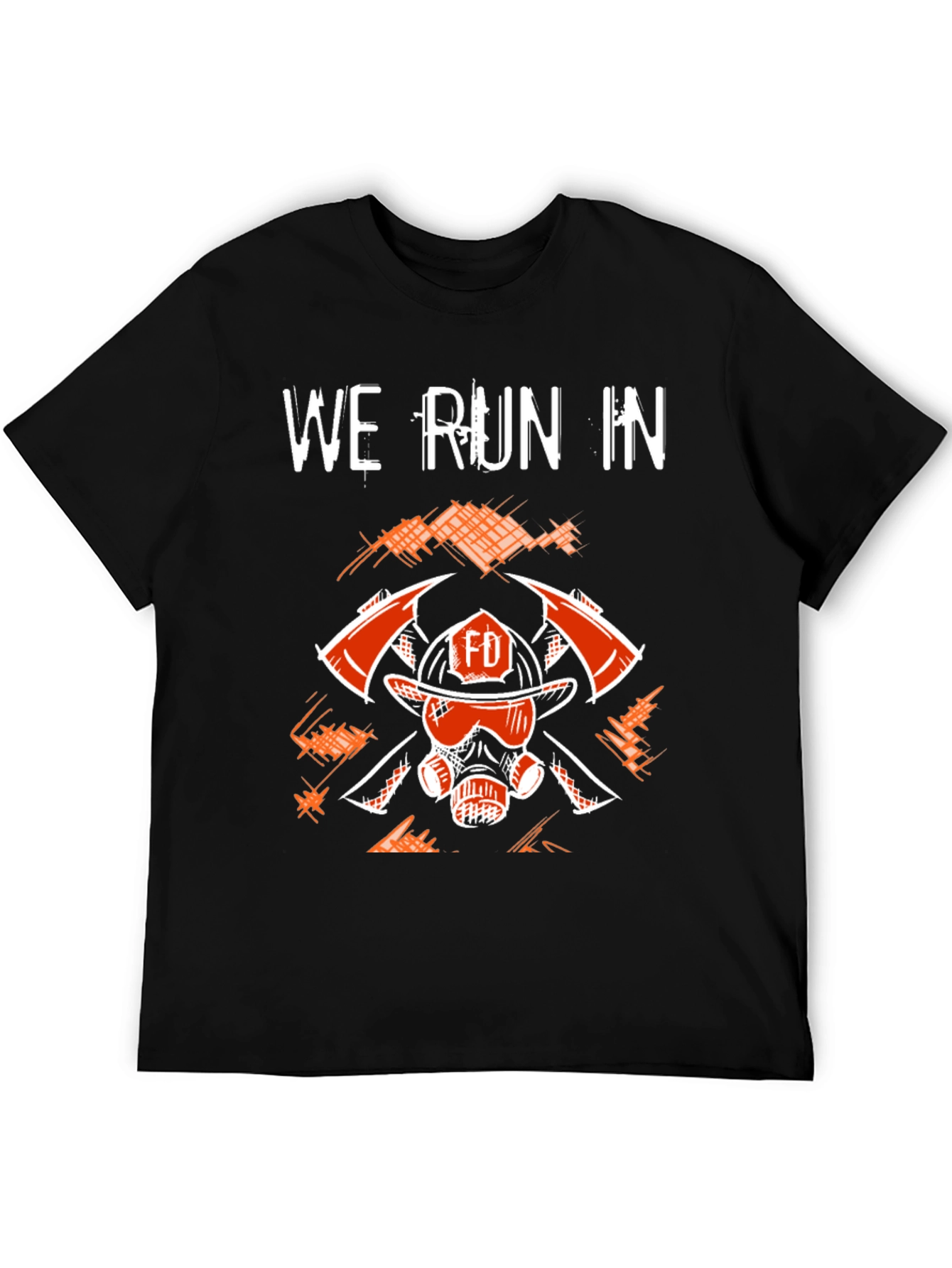 Firefighter T-Shirt - We Run In