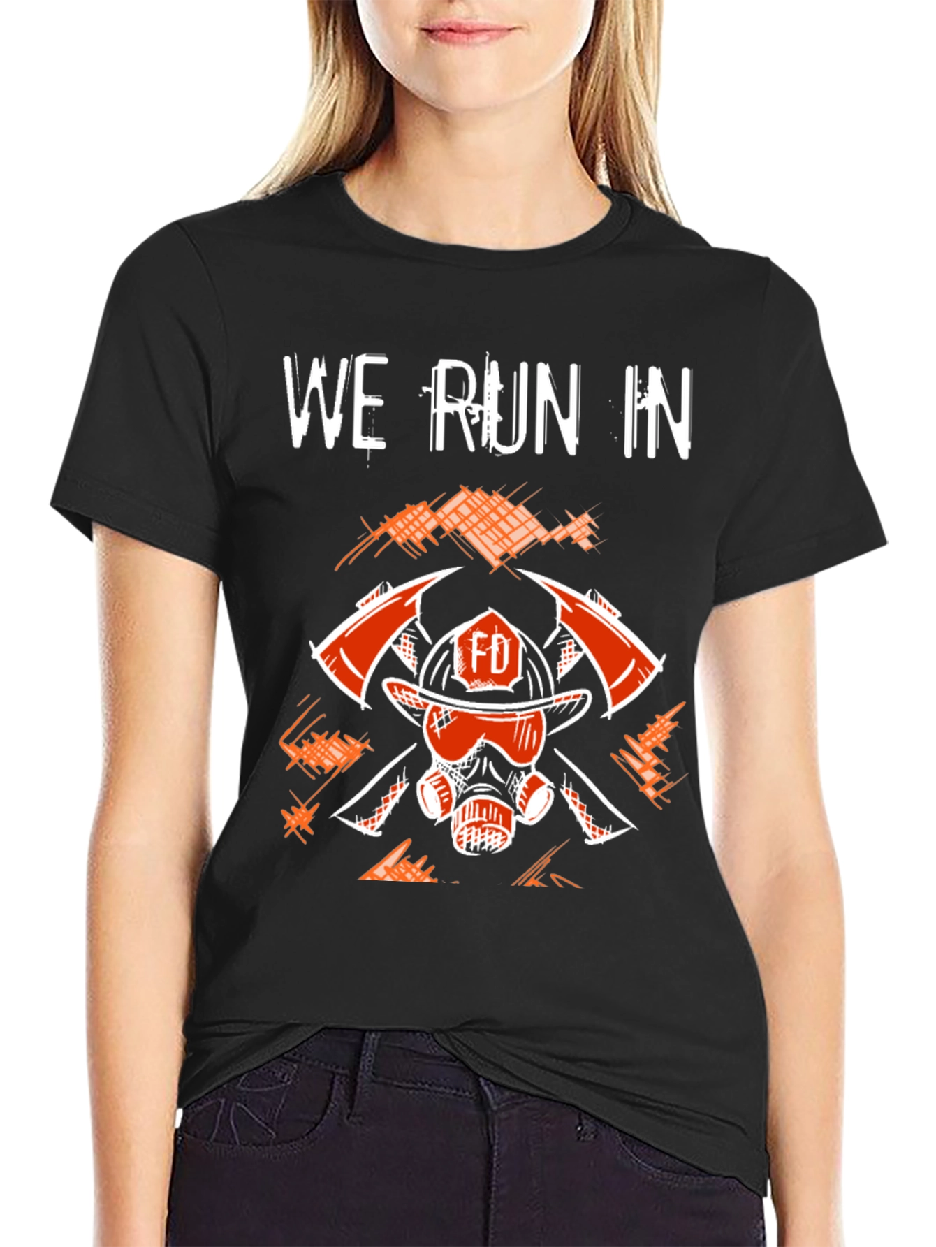 Firefighter T-Shirt - We Run In