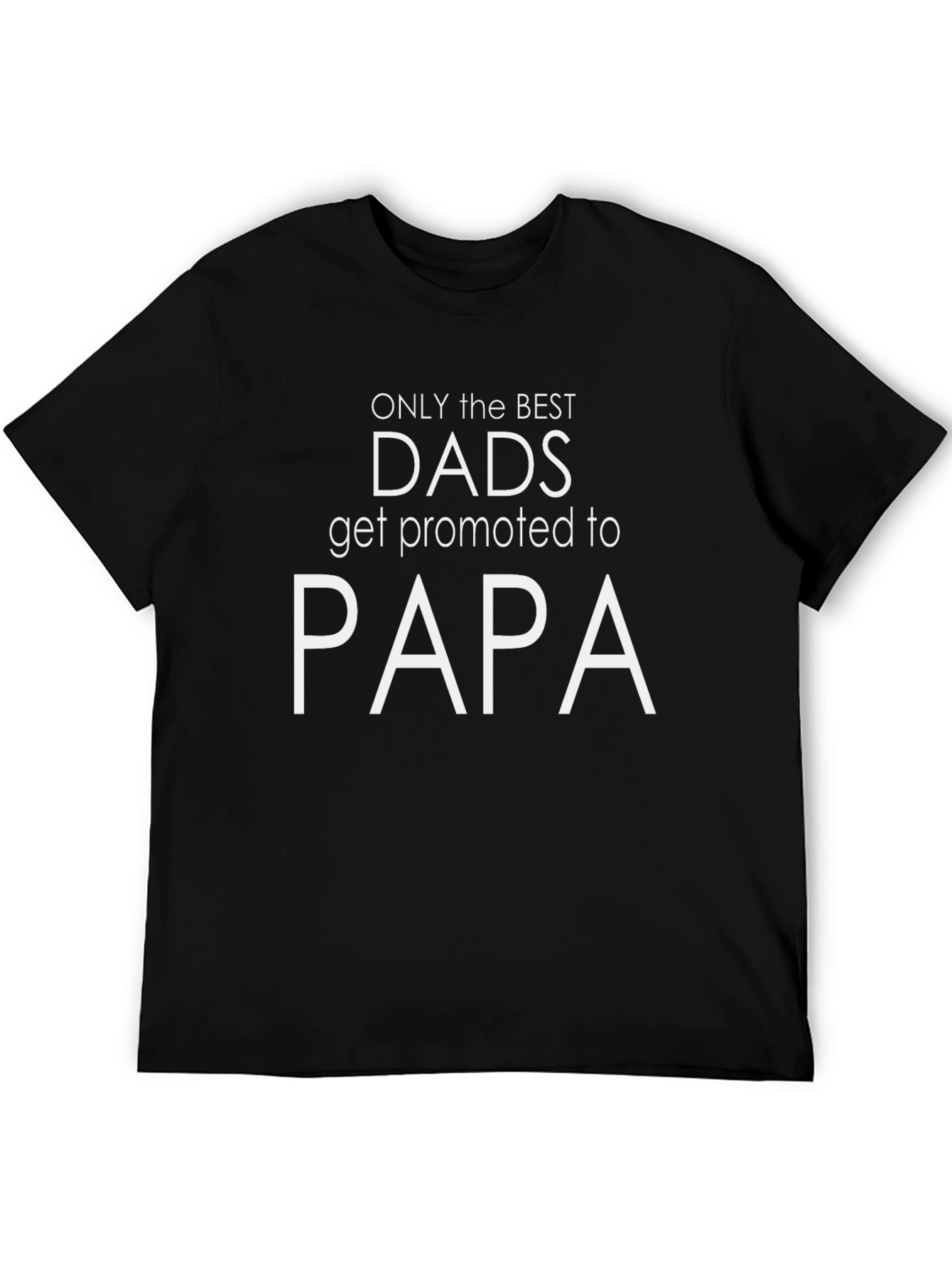 Best Dads Get Promoted to Papa - Black T-Shirt