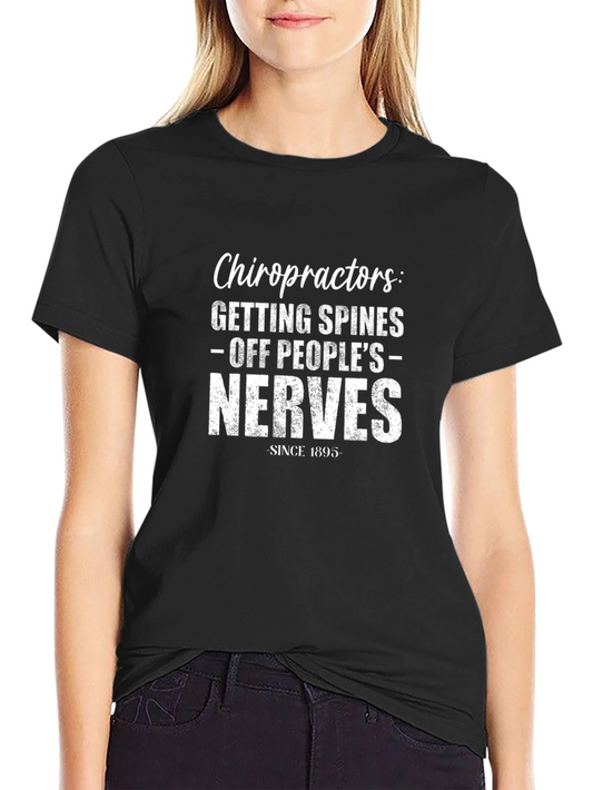 Chiropractor Humor T-Shirt: Getting Spines Off Peoples Nerves