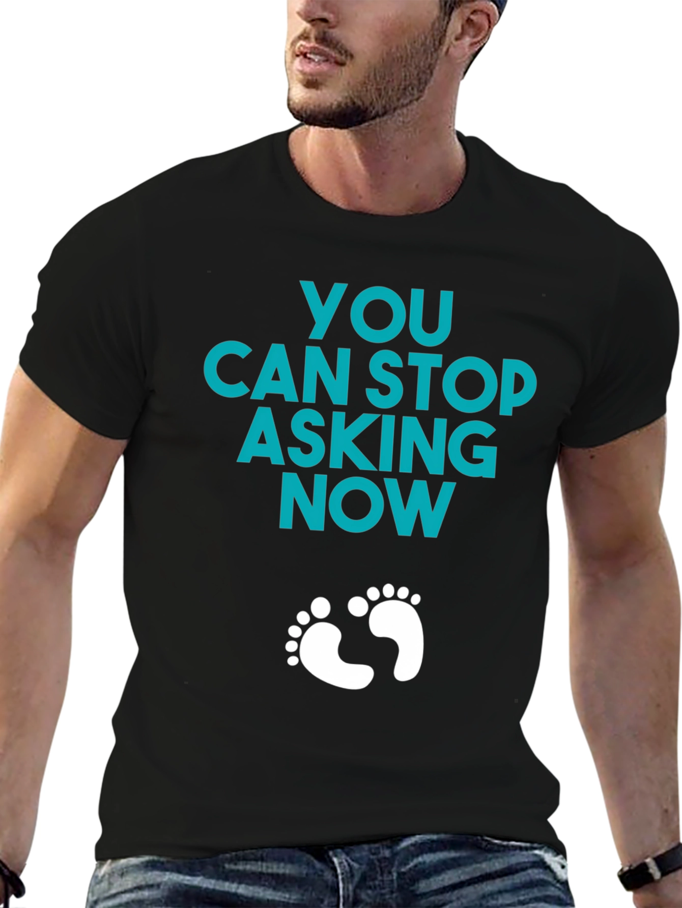 You Can Stop Asking Now - Funny Pregnancy T-Shirt