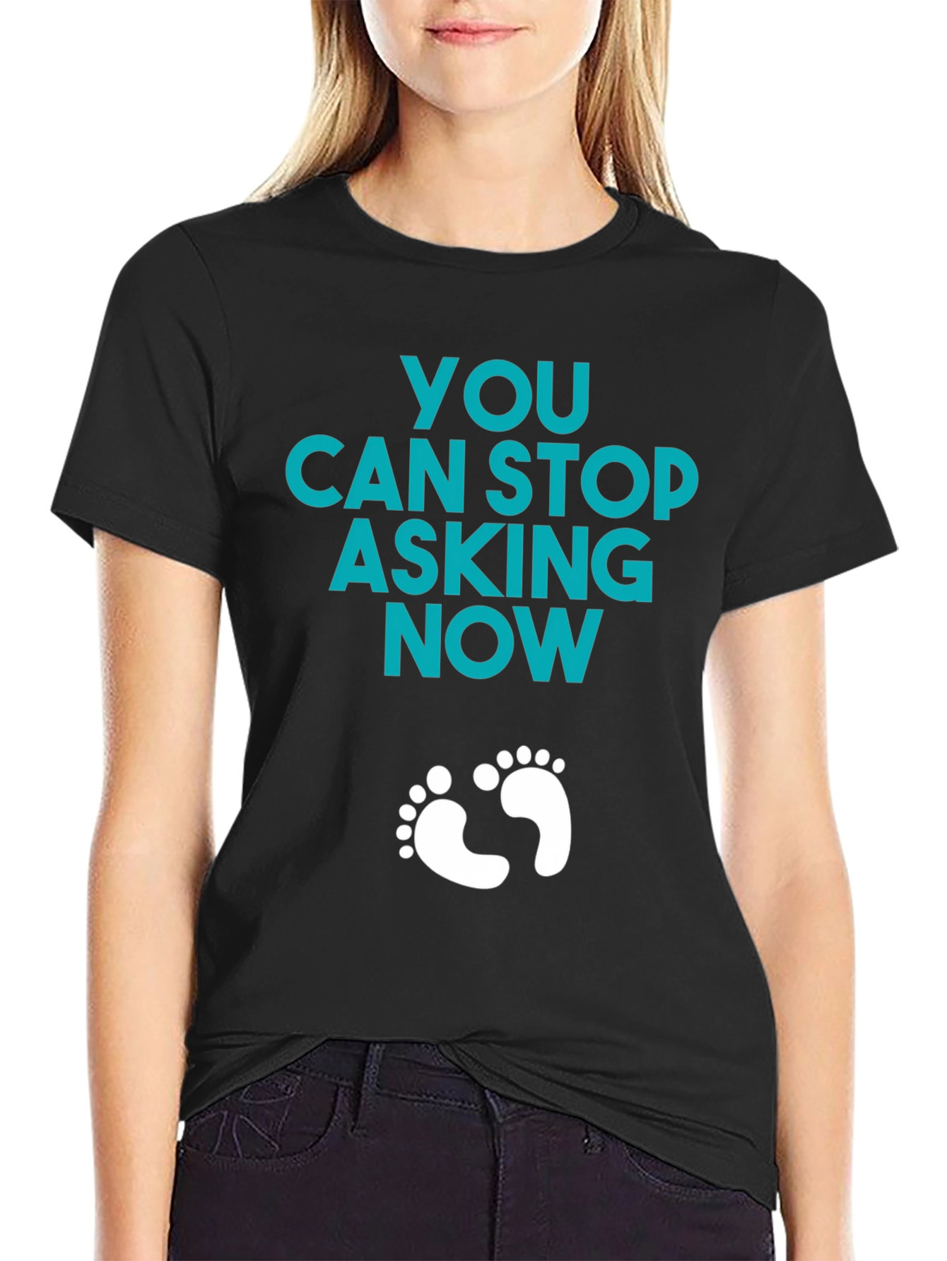 You Can Stop Asking Now - Funny Pregnancy T-Shirt