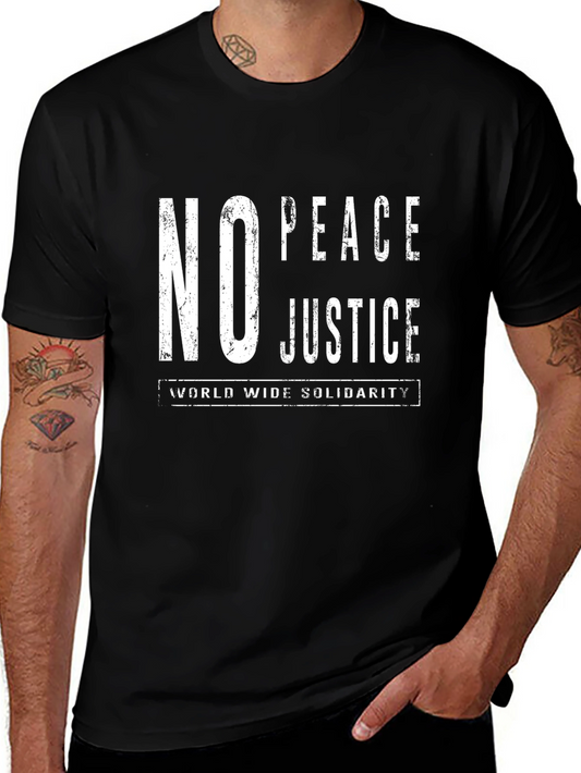 No Peace Justice T-Shirt - World Wide Solidarity Tee