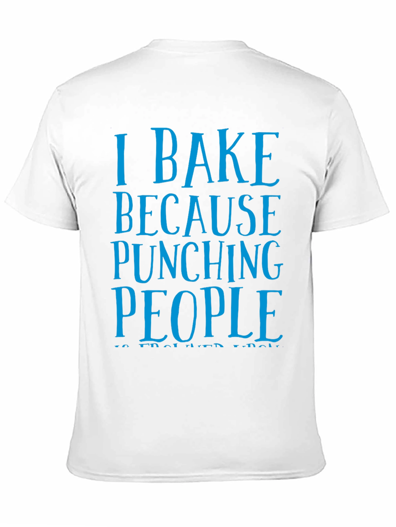 I Bake Because Punching People Funny T-Shirt
