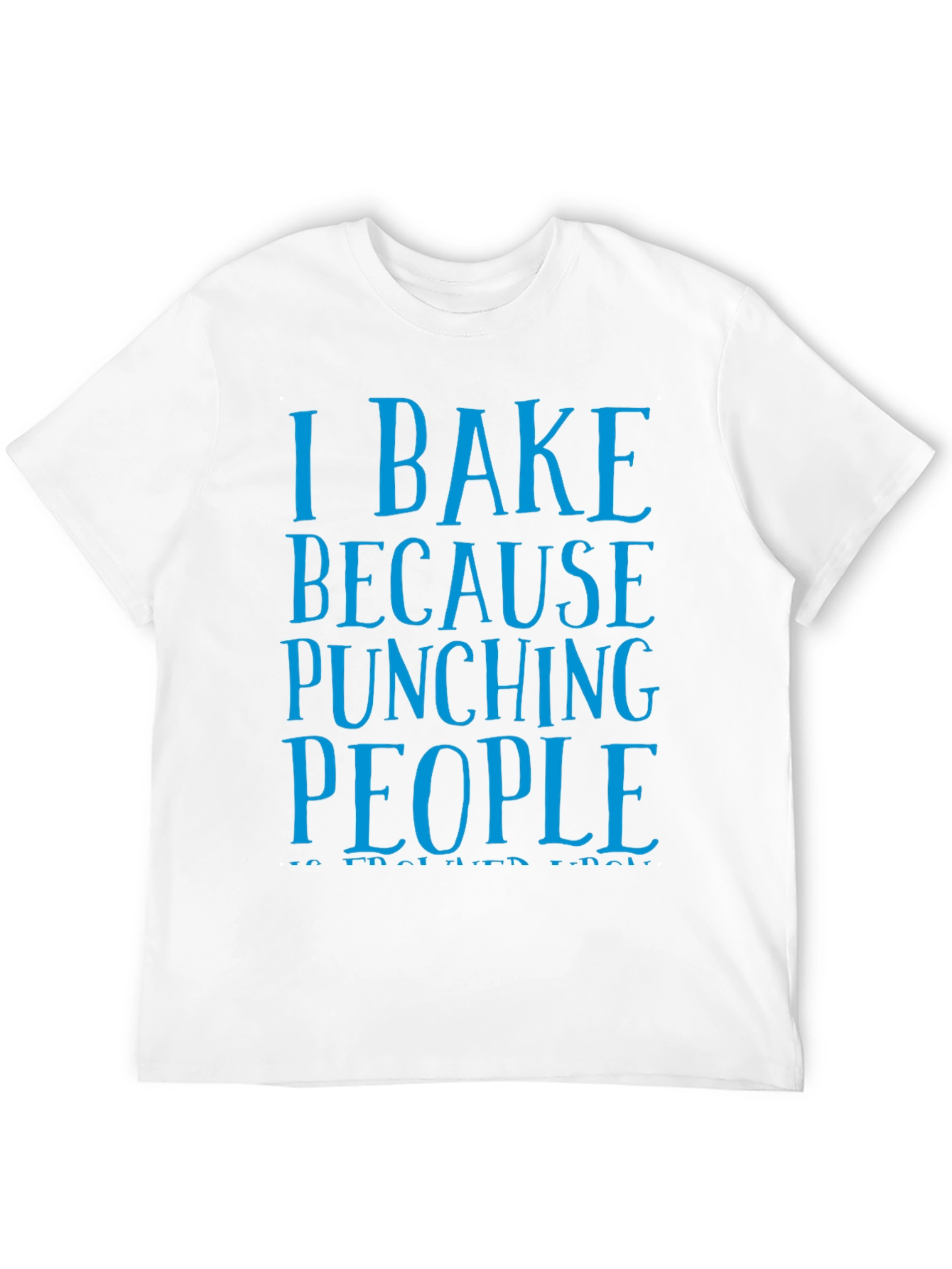 I Bake Because Punching People Funny T-Shirt