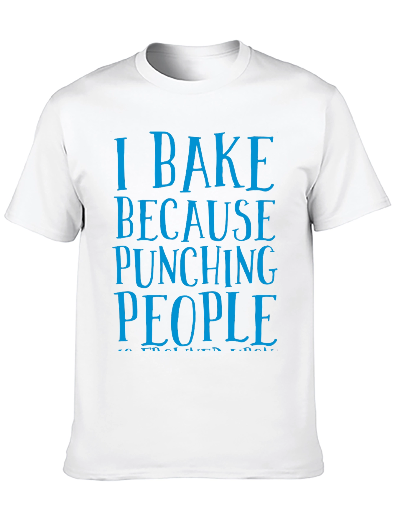 I Bake Because Punching People Funny T-Shirt