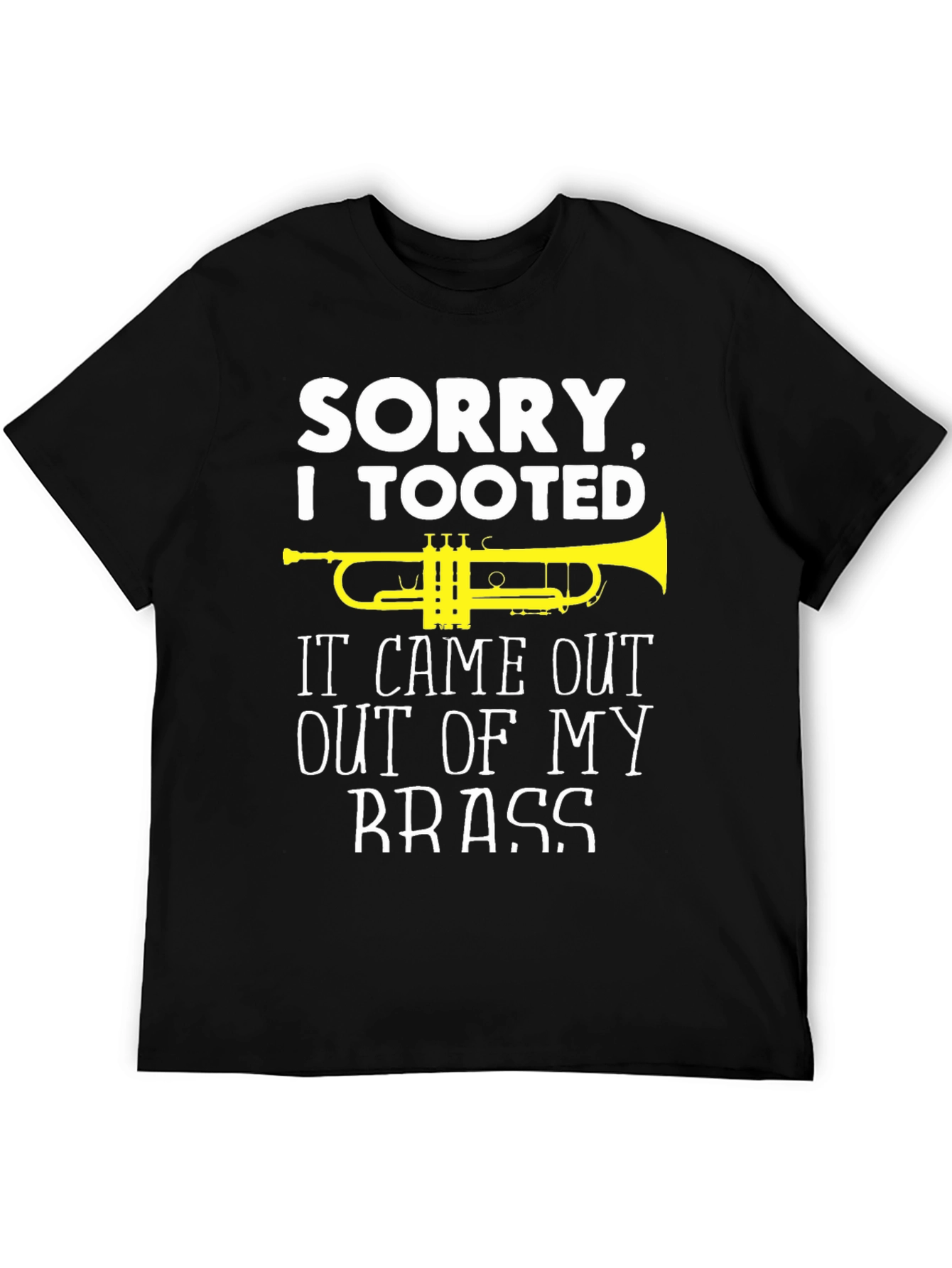 Sorry I Tooted Brass Band Humor T-Shirt