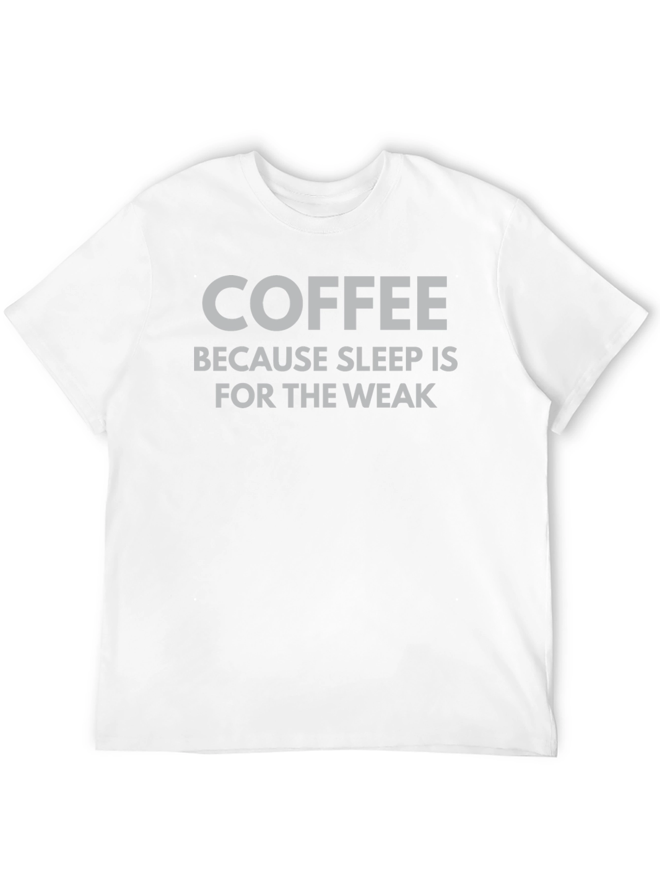 Coffee Because Sleep Is For The Weak T-Shirt