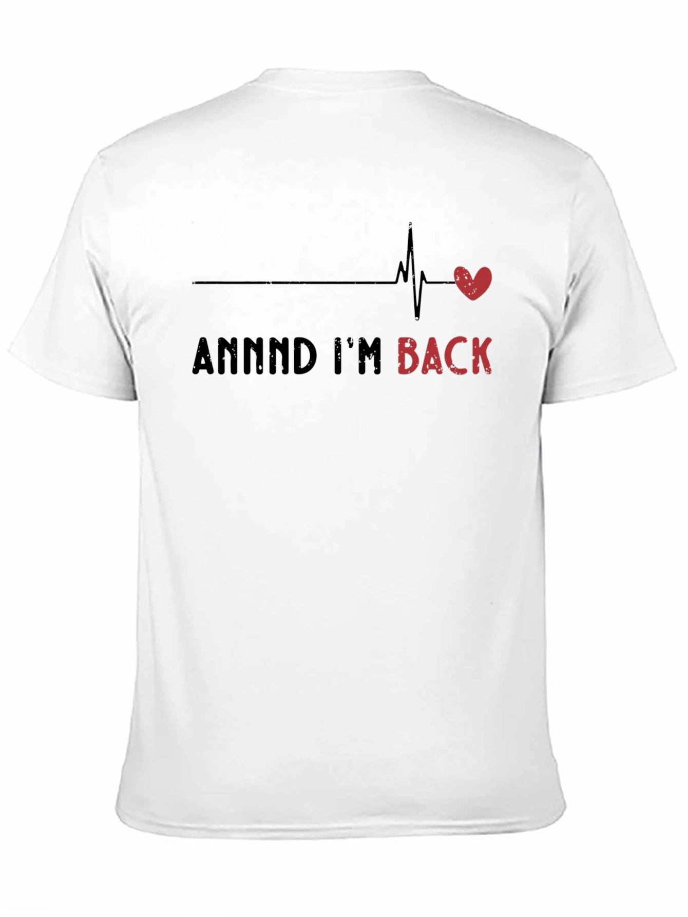 Funny Heartbeat Recovery T-Shirt - Annnnd Im Back