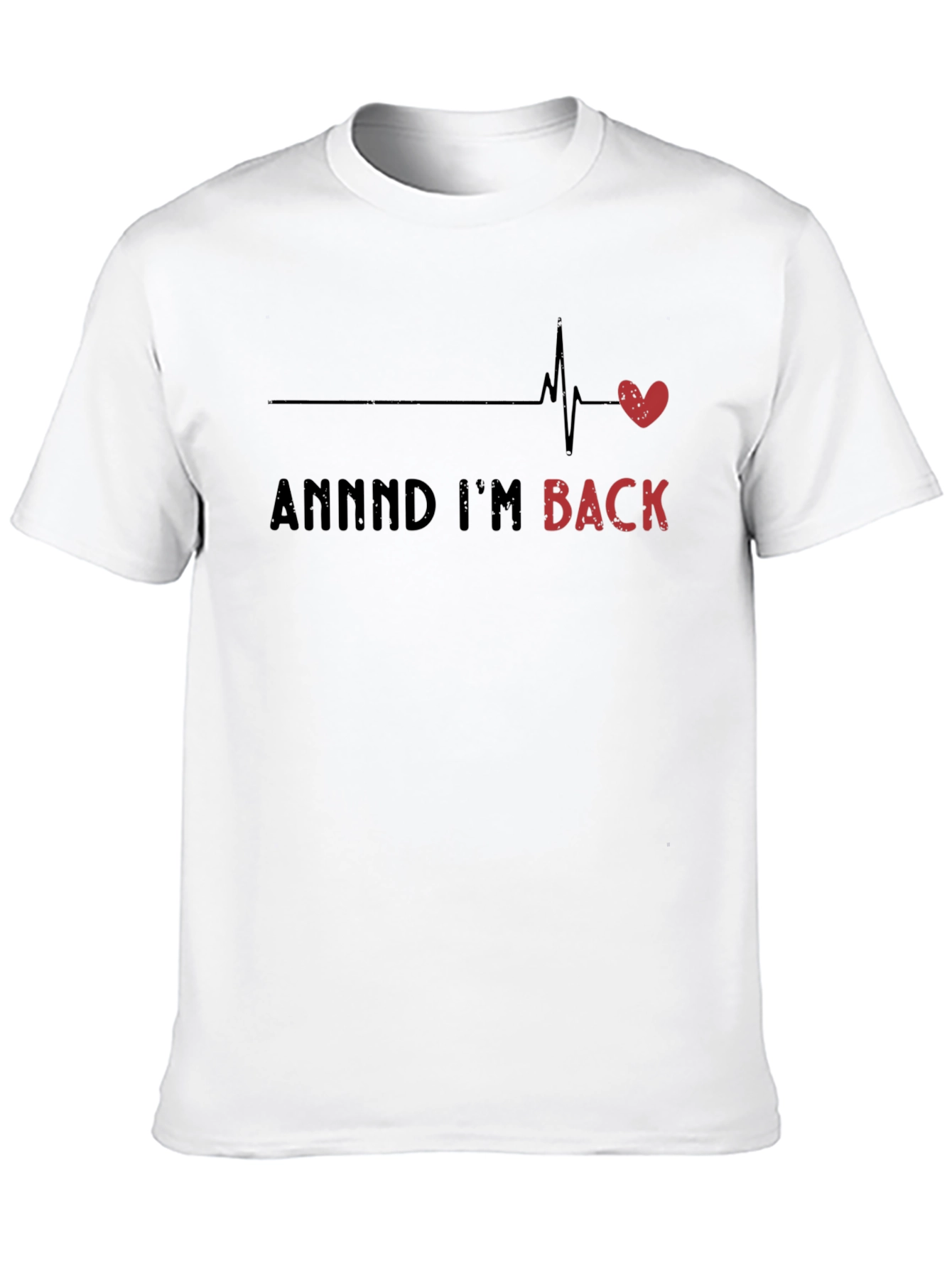 Funny Heartbeat Recovery T-Shirt - Annnnd Im Back