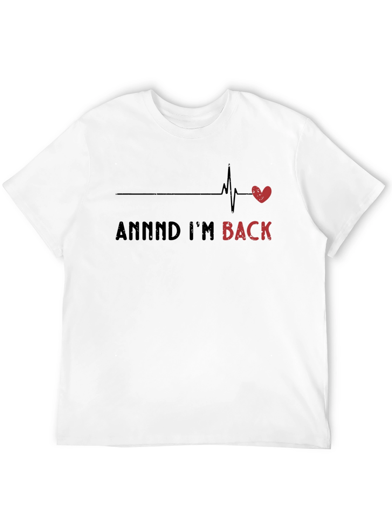 Funny Heartbeat Recovery T-Shirt - Annnnd Im Back
