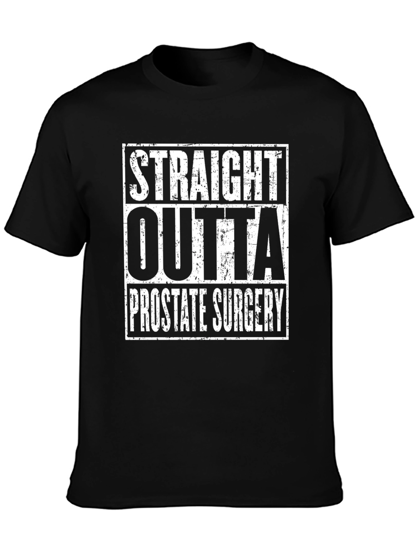 Straight Outta Prostate Surgery Funny T-Shirt