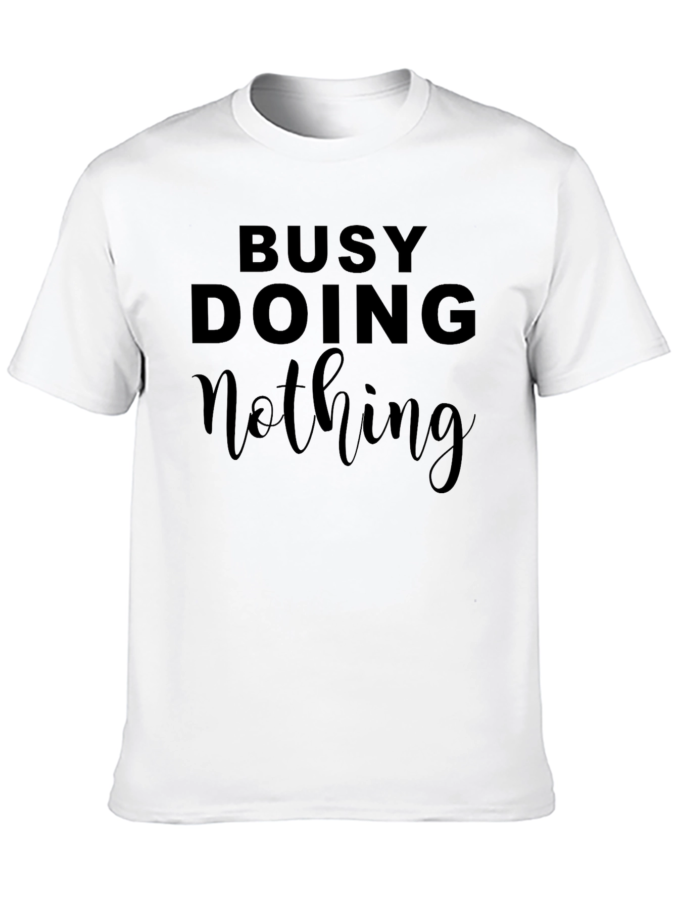 Busy Doing Nothing Graphic Tee - Soft Cotton