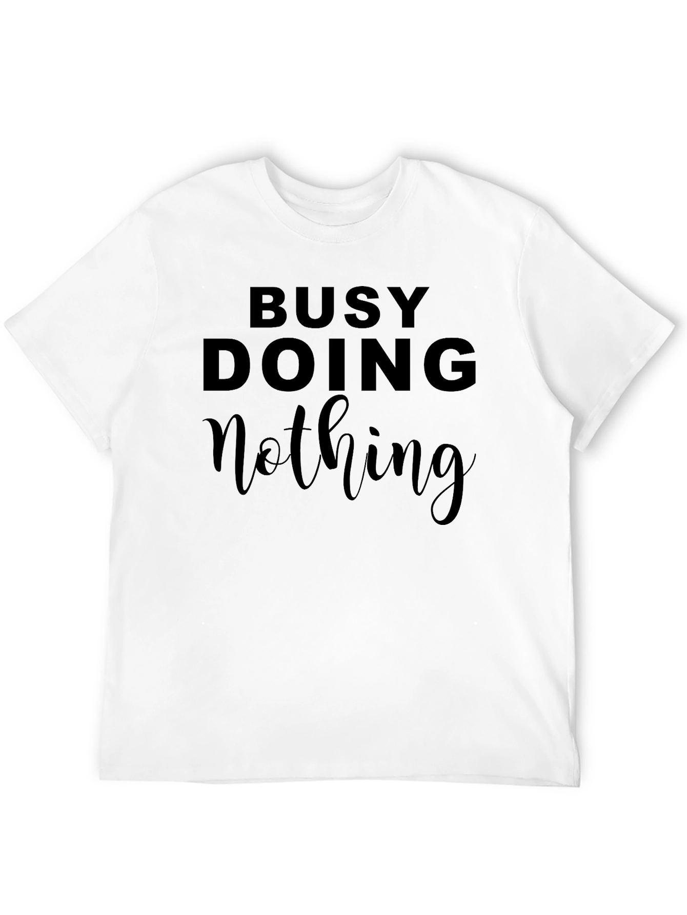 Busy Doing Nothing Graphic Tee - Soft Cotton