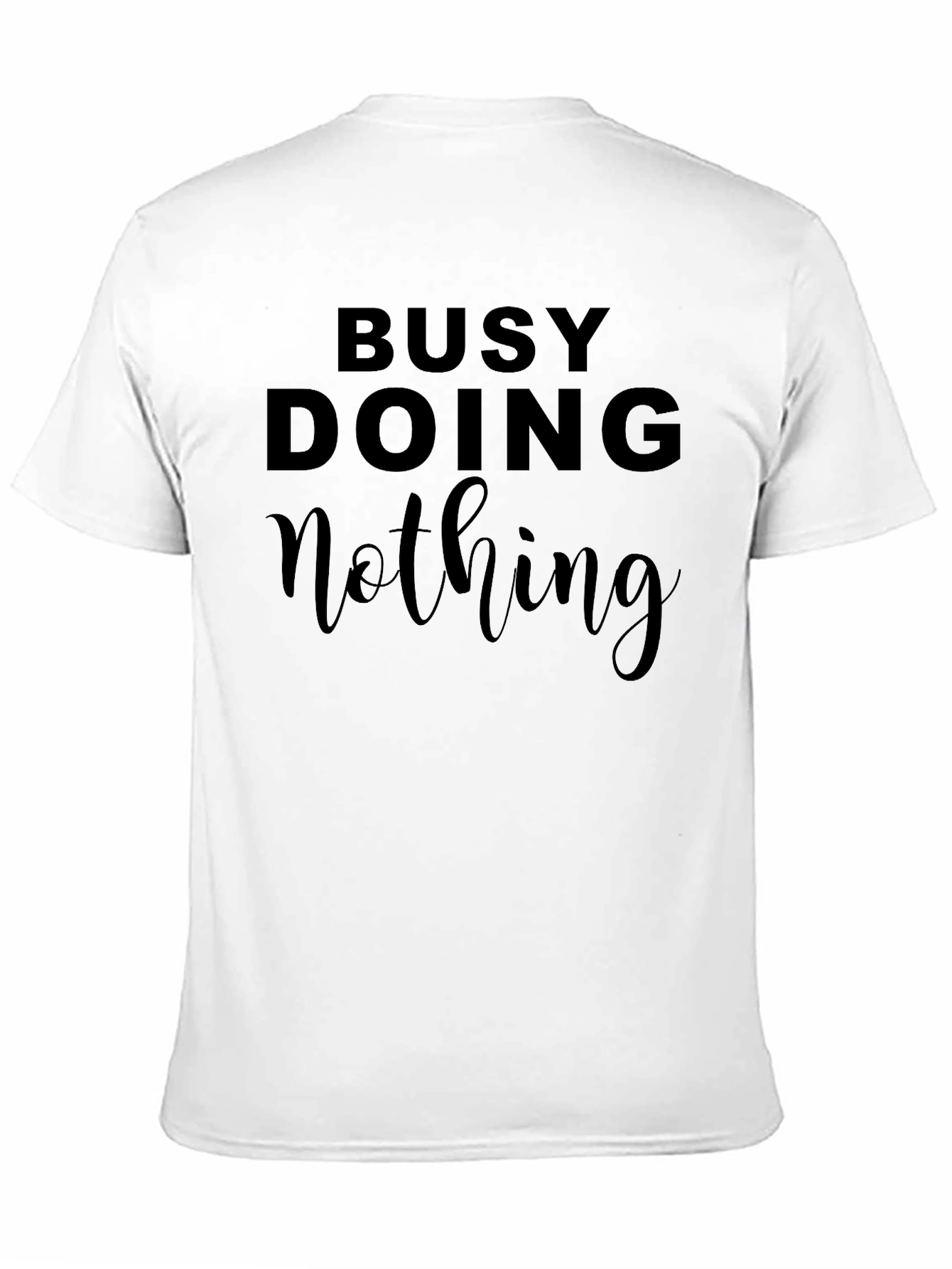 Busy Doing Nothing Graphic Tee - Soft Cotton