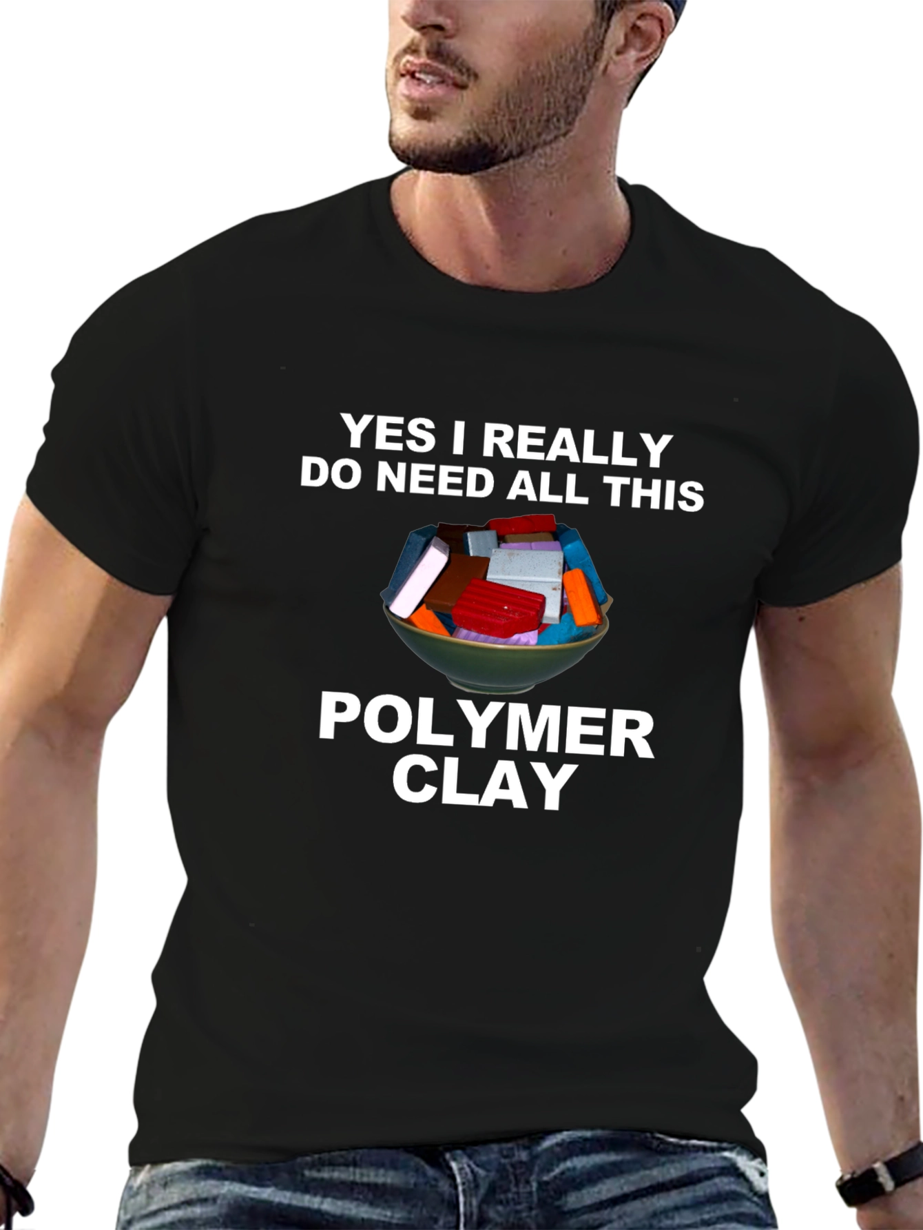 Polymer Clay T-Shirt - I Need All This Clay!