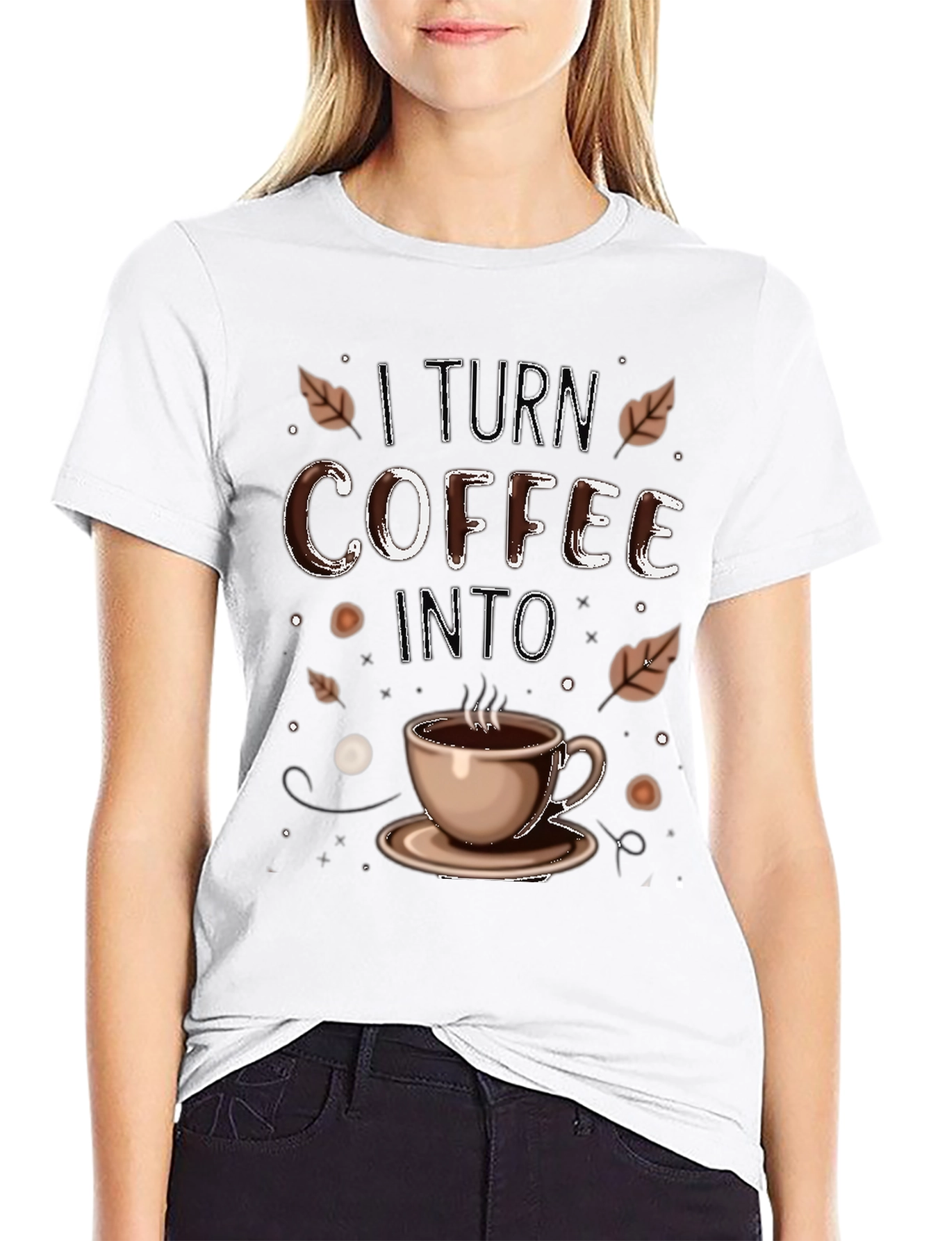 I Turn Coffee Into T-Shirt