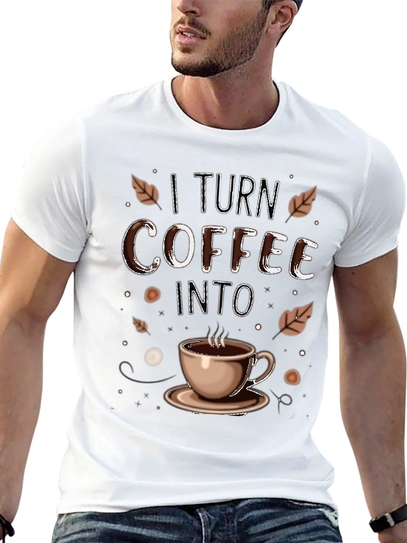 I Turn Coffee Into T-Shirt