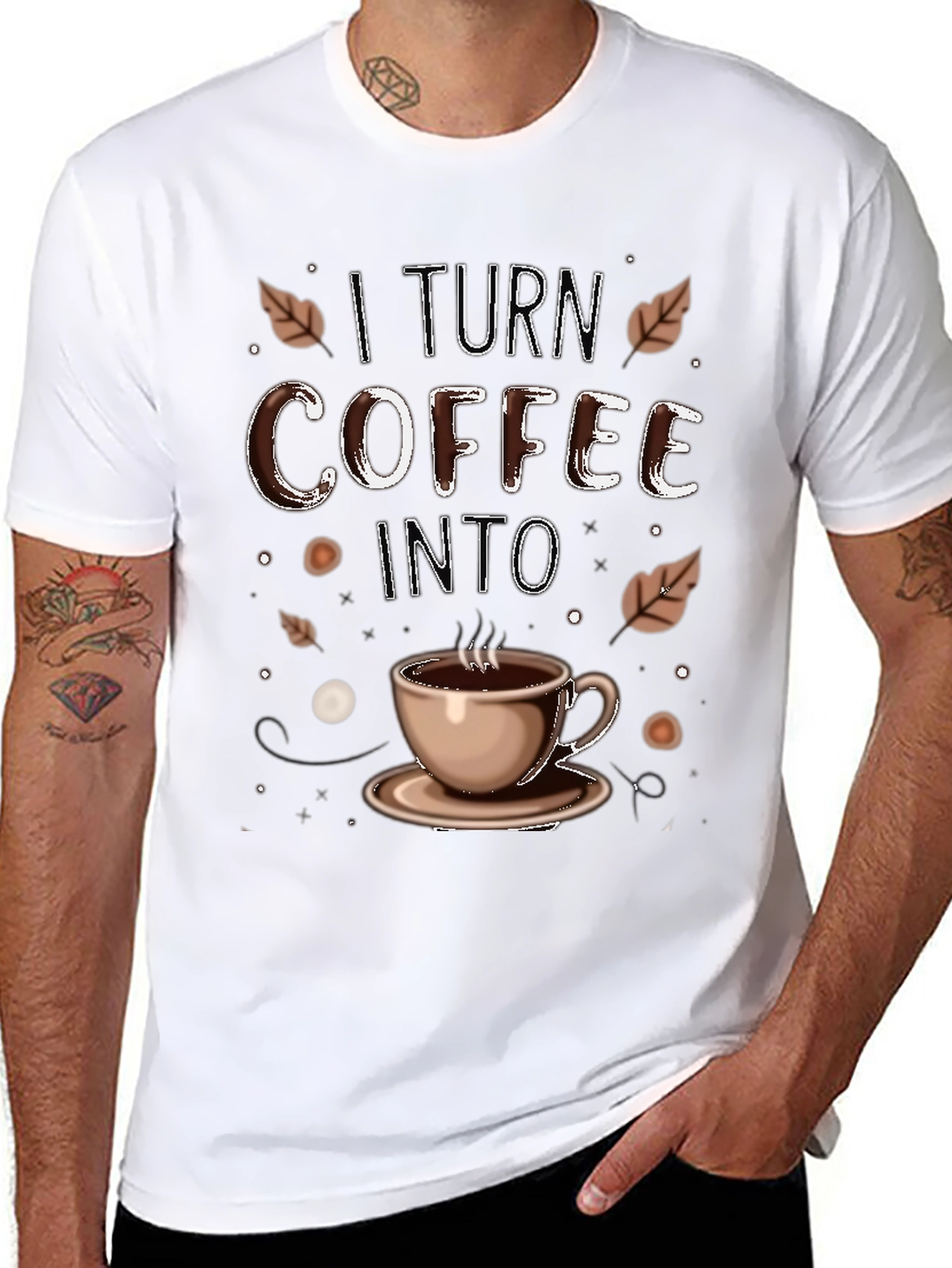I Turn Coffee Into T-Shirt