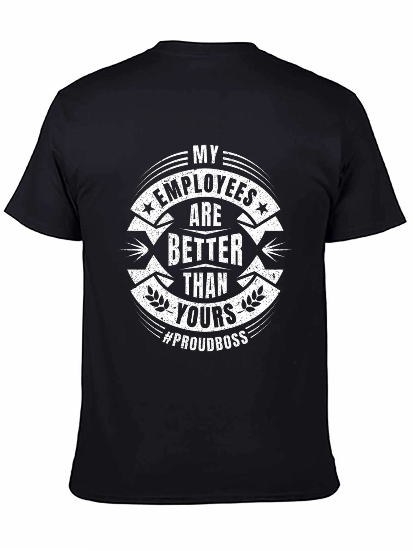 Proud Boss T-Shirt - My Employees Are Better