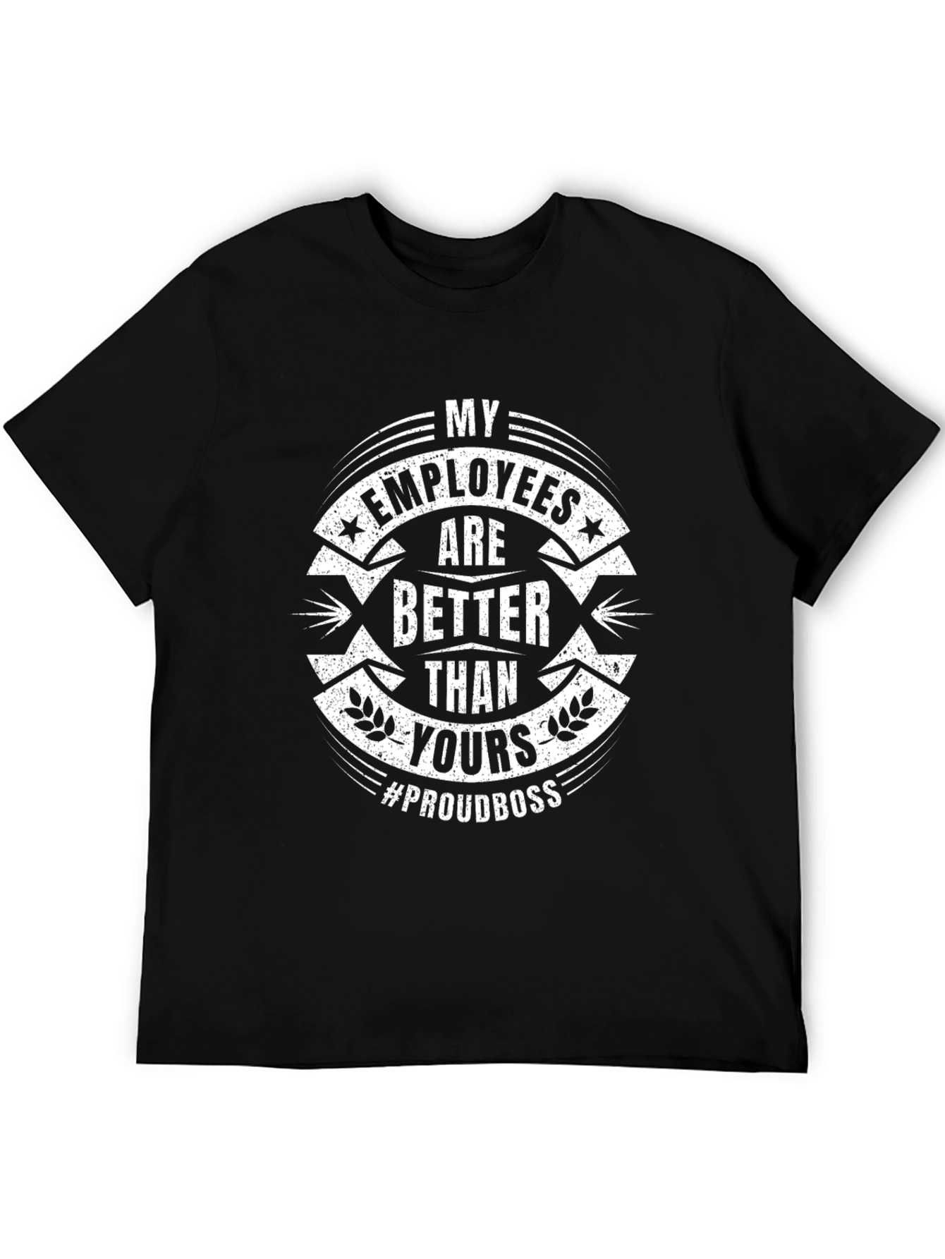 Proud Boss T-Shirt - My Employees Are Better