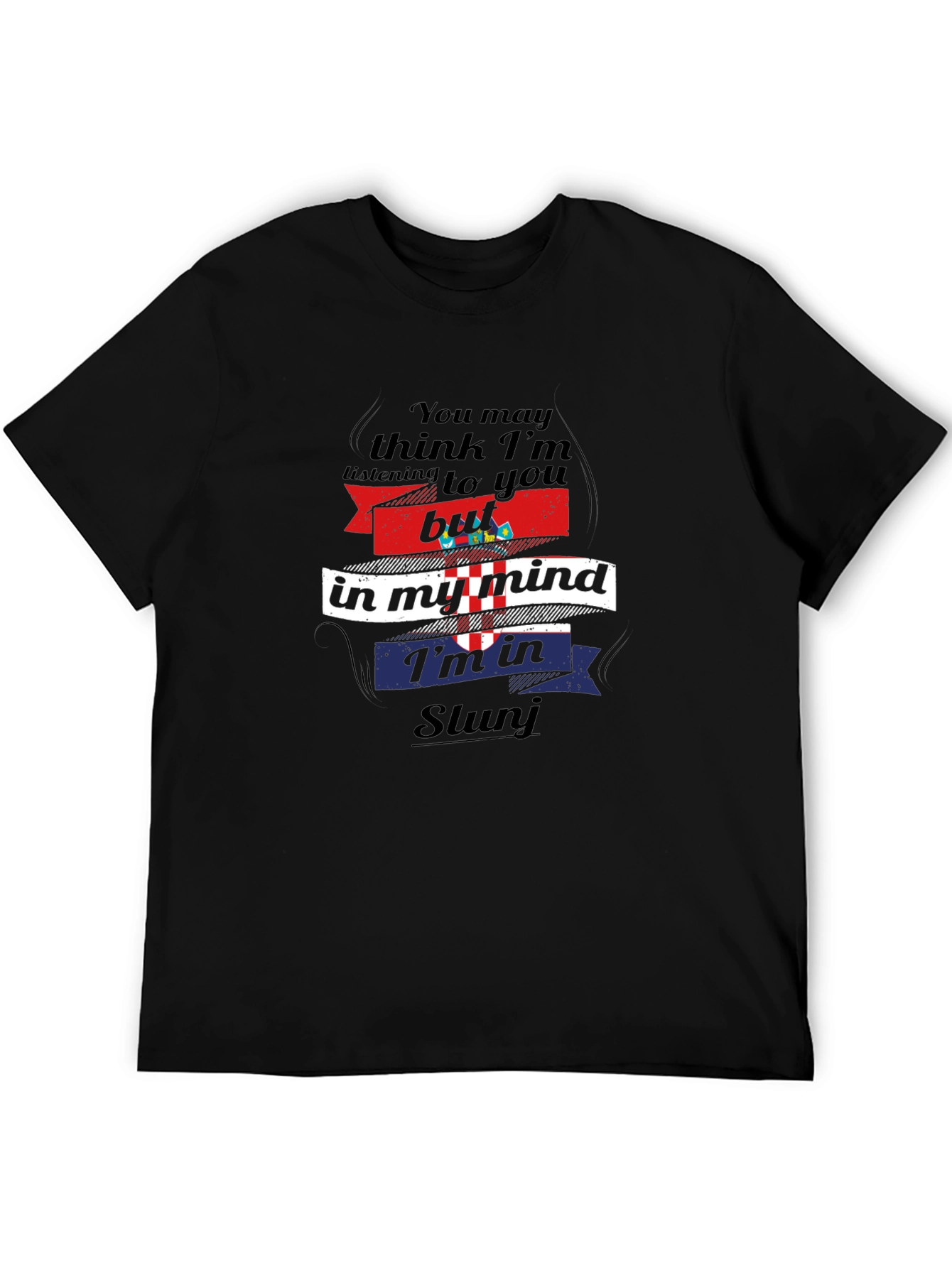 Slunj Croatia Mind T-Shirt - Humorous Croatian Pride