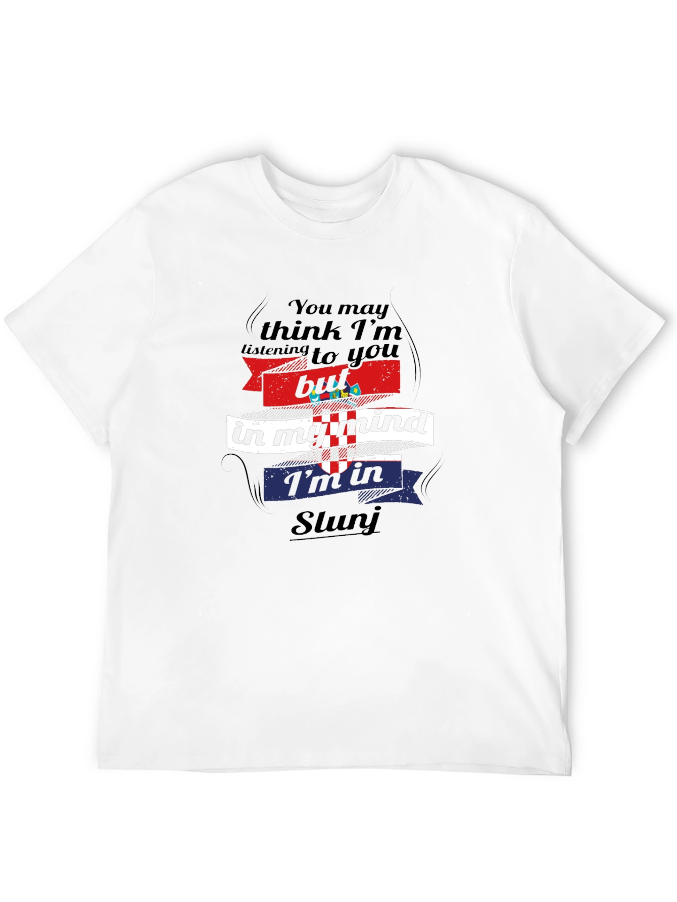 Slunj Croatia Mind T-Shirt - Humorous Croatian Pride