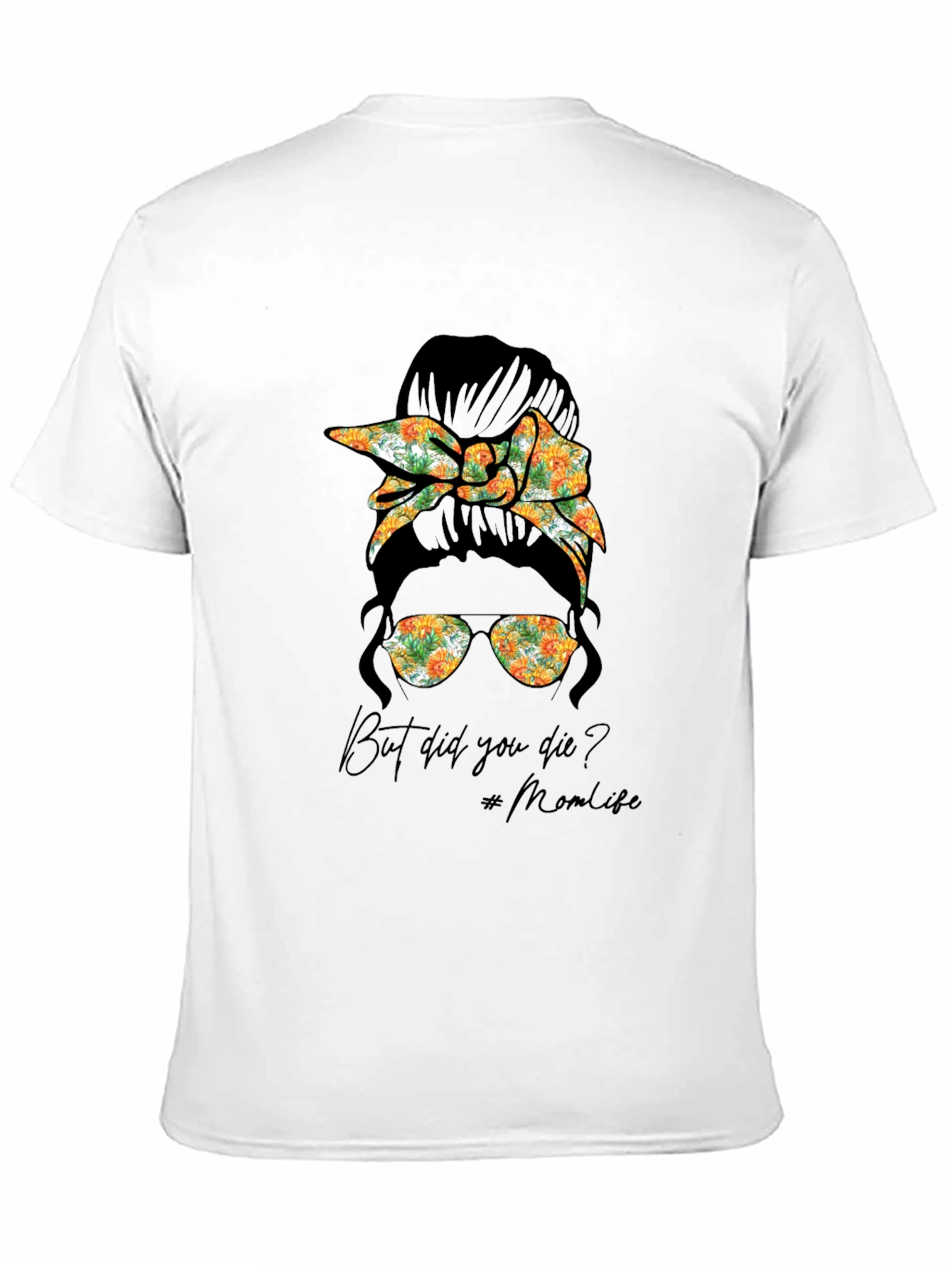 But Did You Die? Mom Life T-Shirt