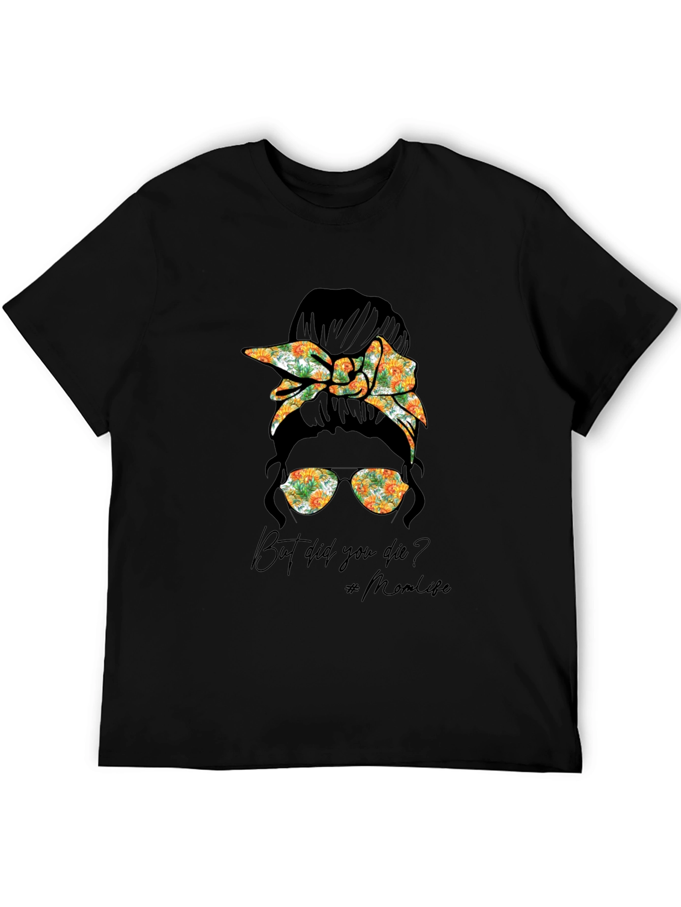 But Did You Die? Mom Life T-Shirt