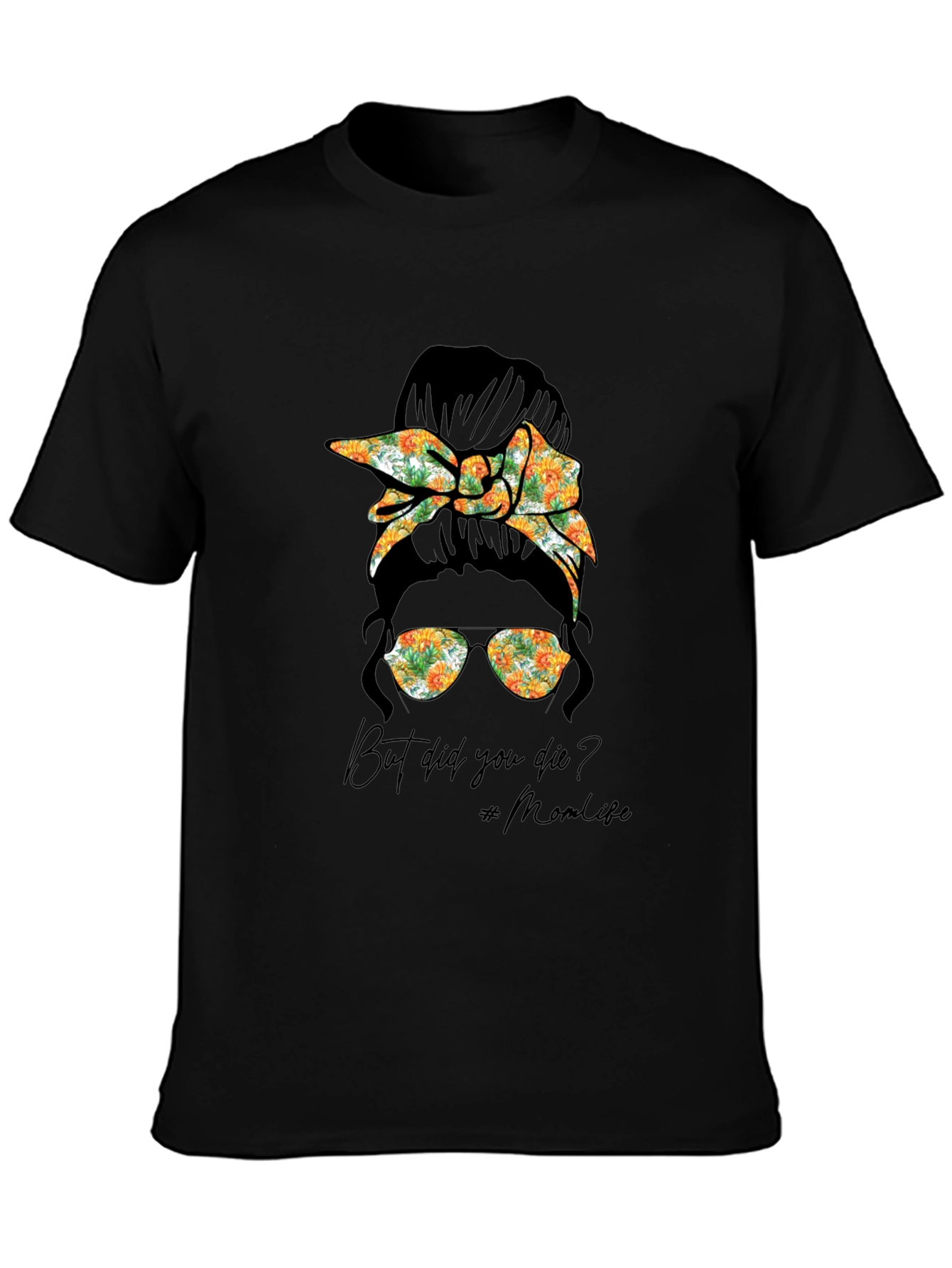 But Did You Die? Mom Life T-Shirt