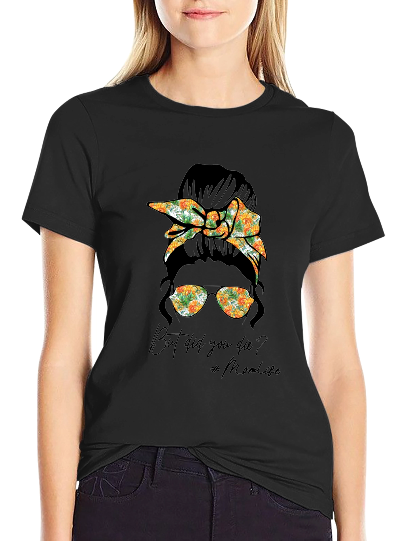 But Did You Die? Mom Life T-Shirt