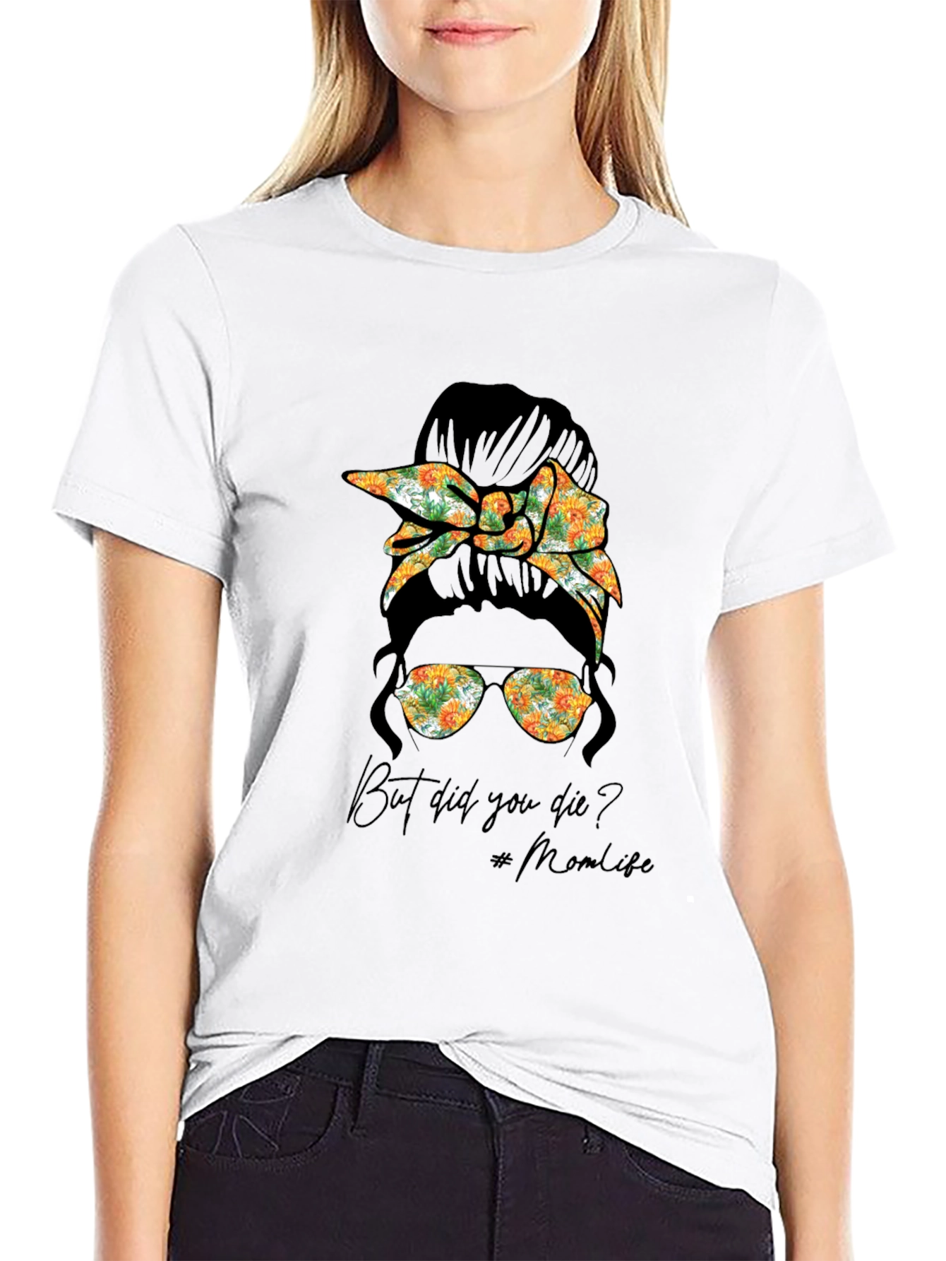 But Did You Die? Mom Life T-Shirt