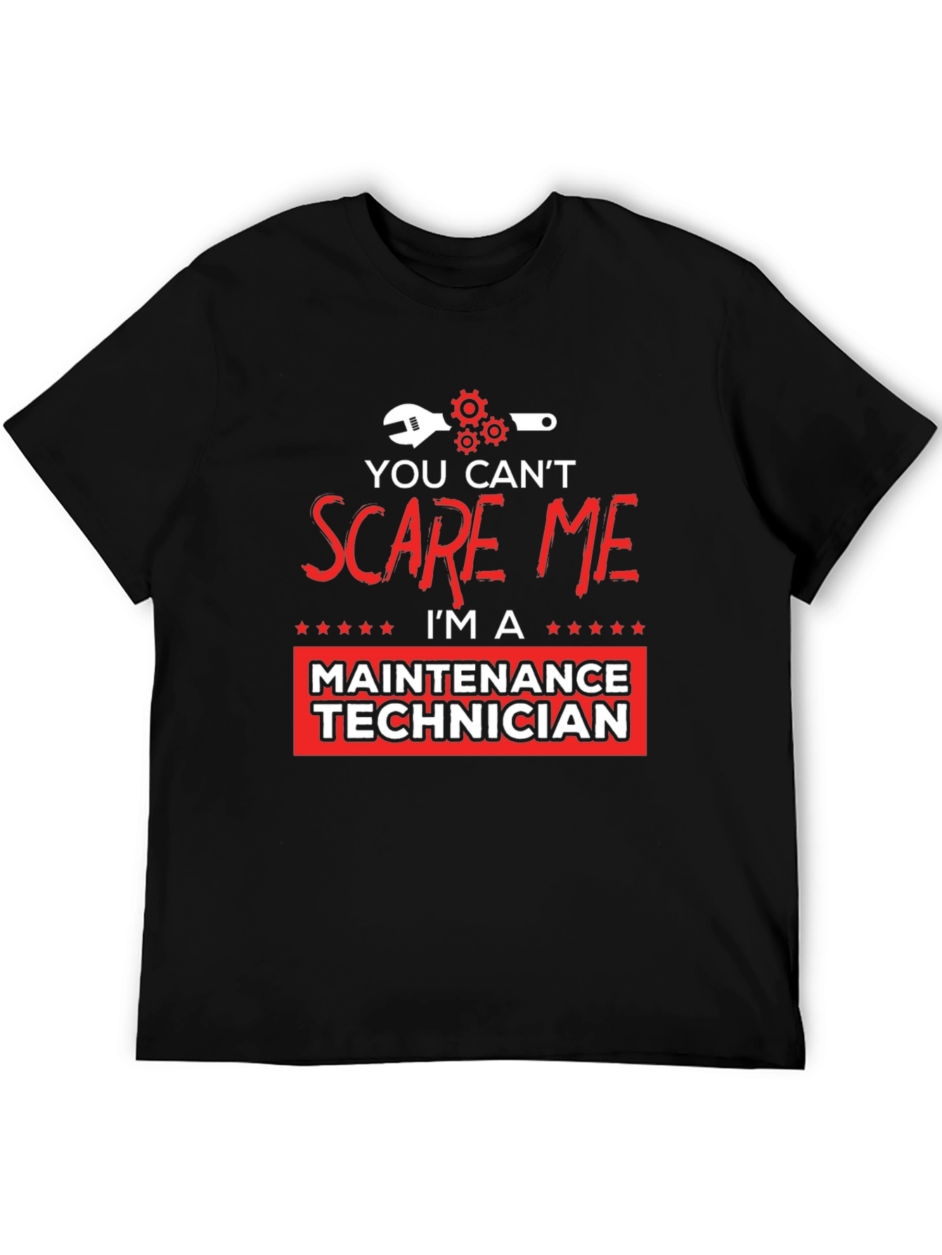 Maintenance Technician T-Shirt - You Cant Scare Me!