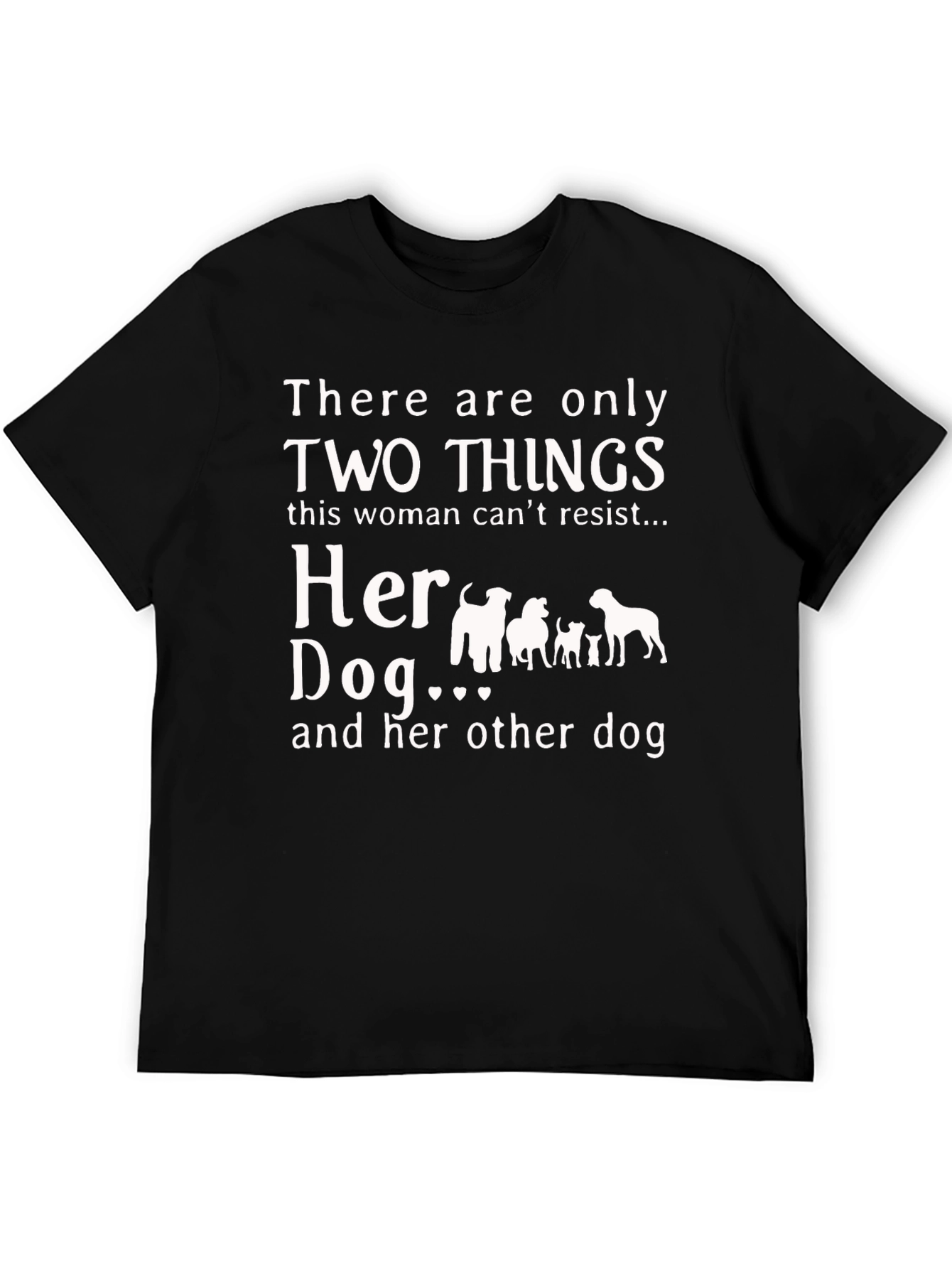 Funny Dog Lover T-Shirt: Two Things