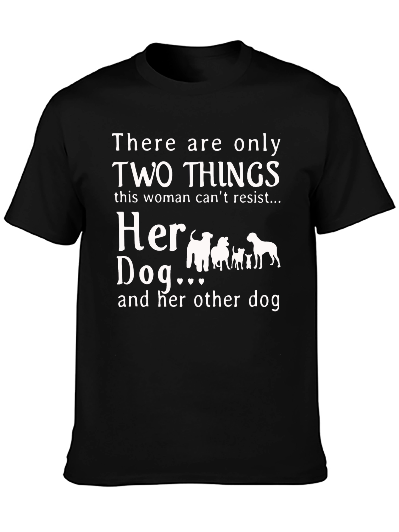 Funny Dog Lover T-Shirt: Two Things