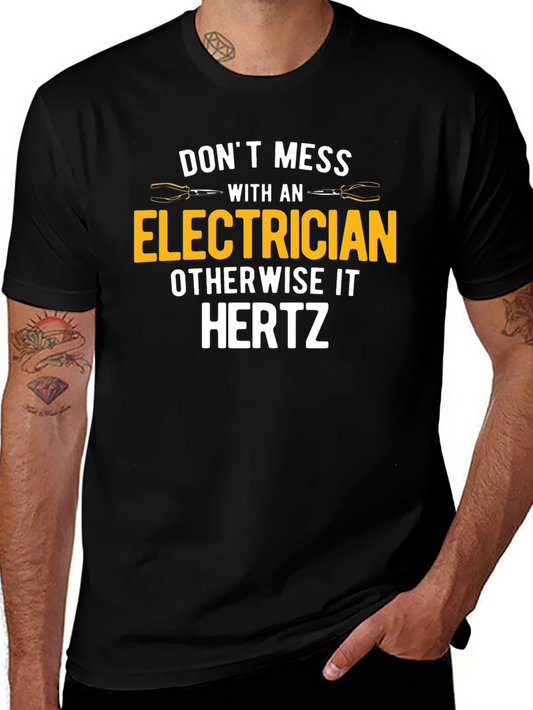 Electrician Humor T-Shirt - Dont Mess With An Electrician - Hertz