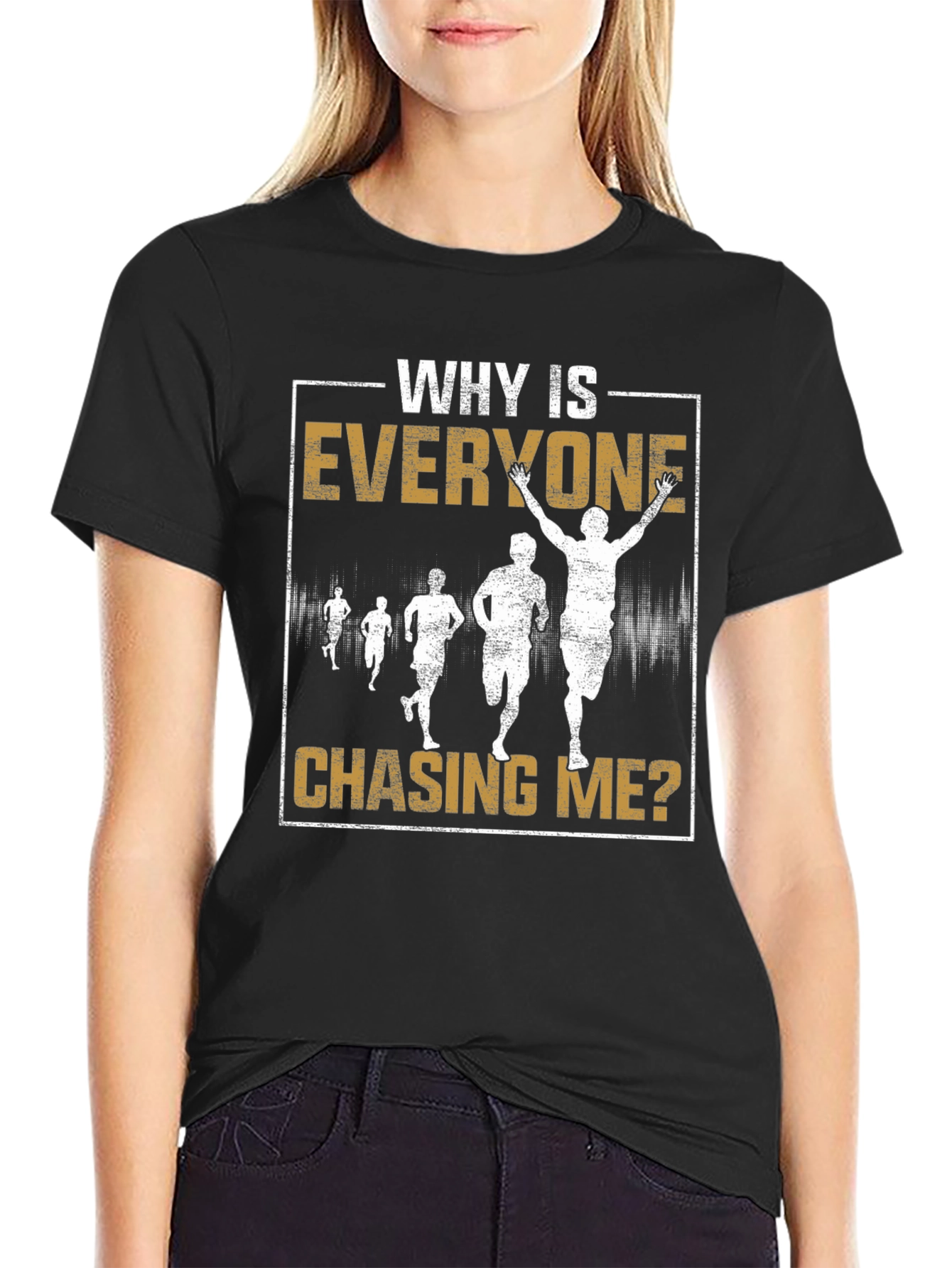 Why Is Everyone Chasing Me? Running T-Shirt