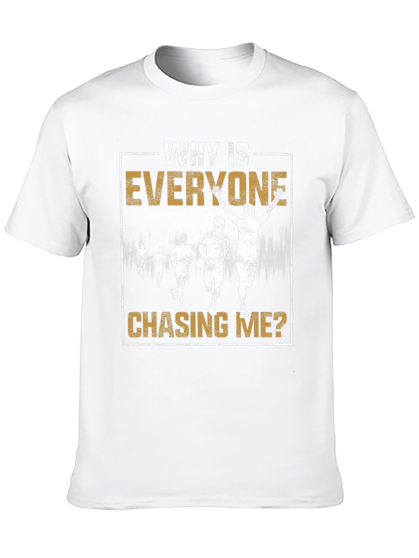 Why Is Everyone Chasing Me? Running T-Shirt