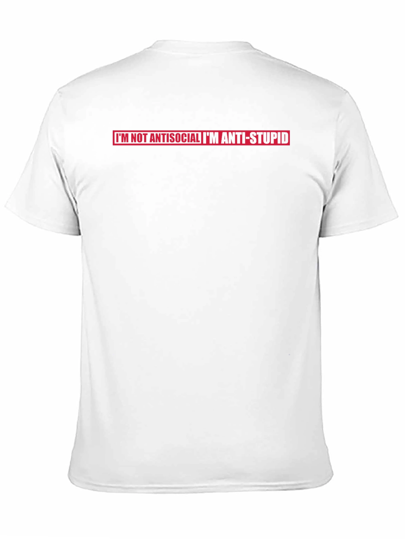 Im Not Antisocial Im Anti-Stupid T-Shirt