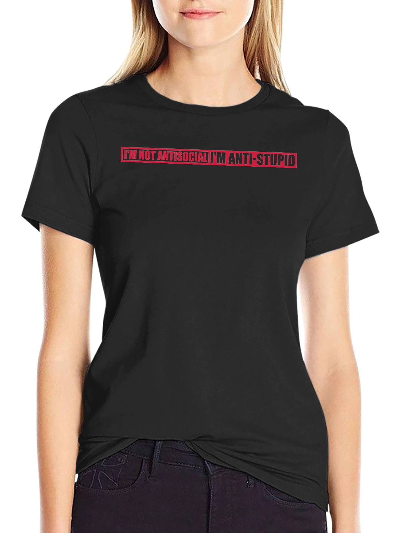 Im Not Antisocial Im Anti-Stupid T-Shirt