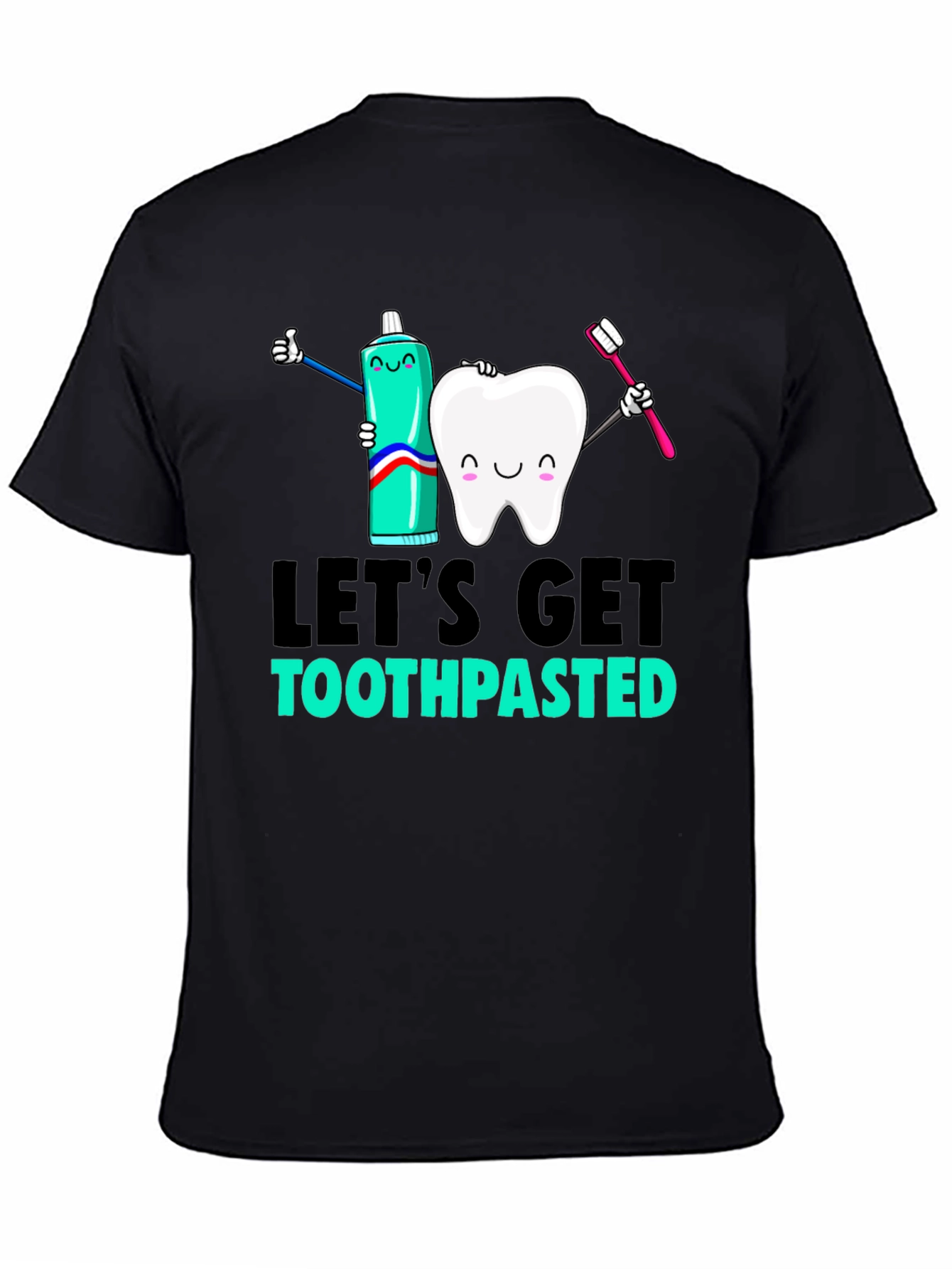 Lets Get Toothpasted Graphic Tee