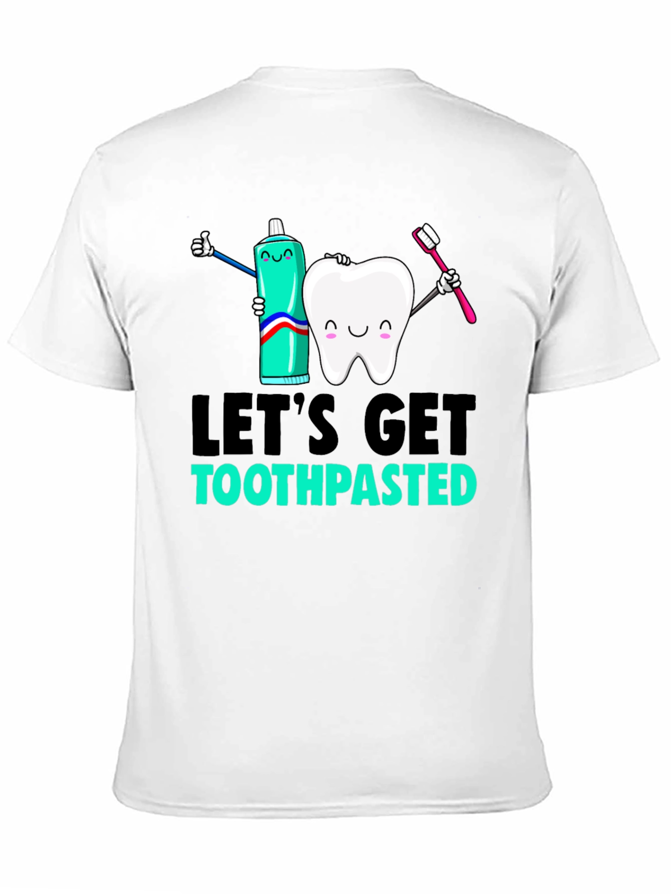 Lets Get Toothpasted Graphic Tee