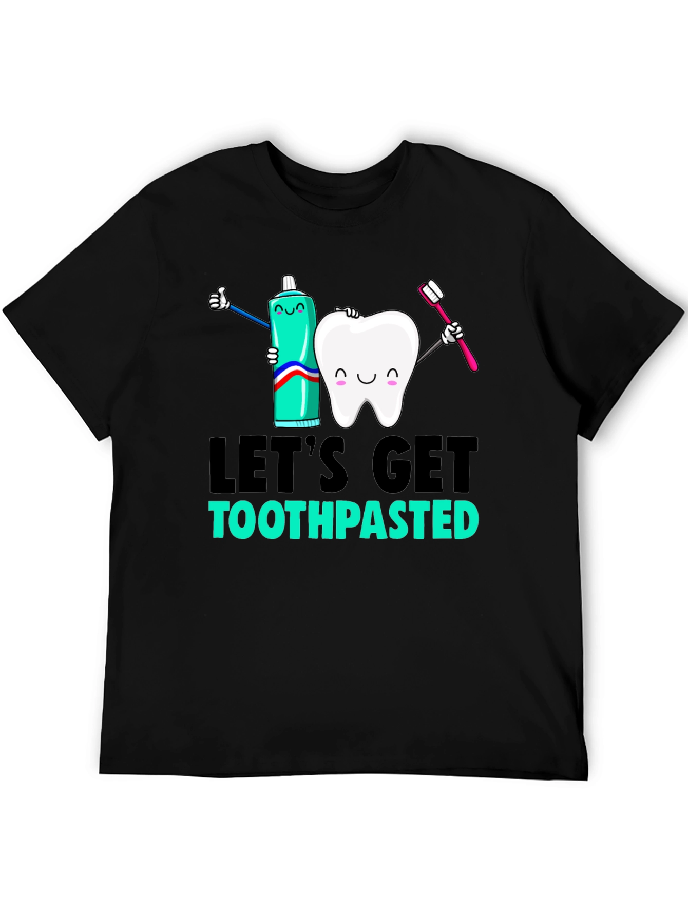 Lets Get Toothpasted Graphic Tee