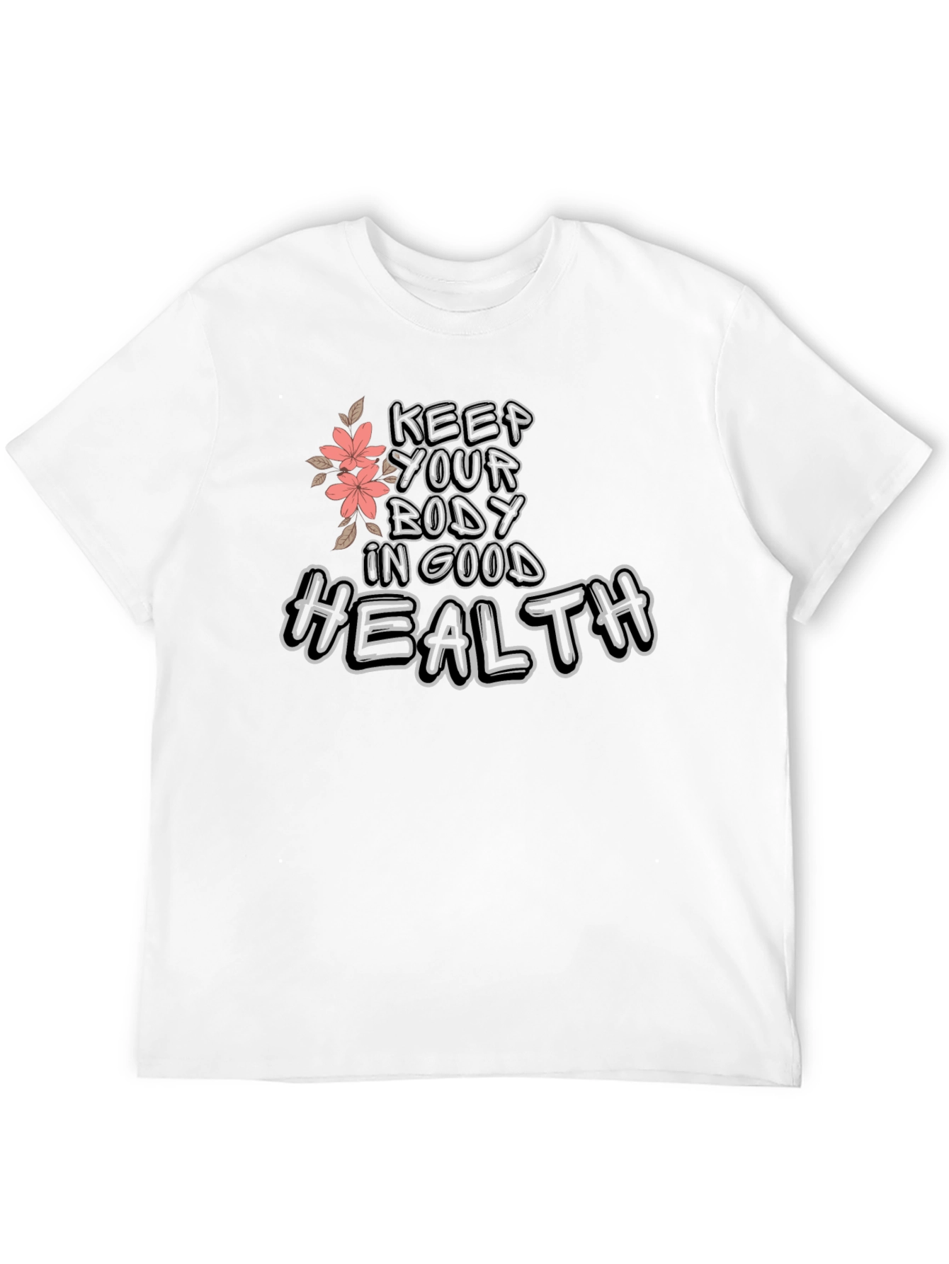 Keep Your Body In Good Health Graphic T-Shirt