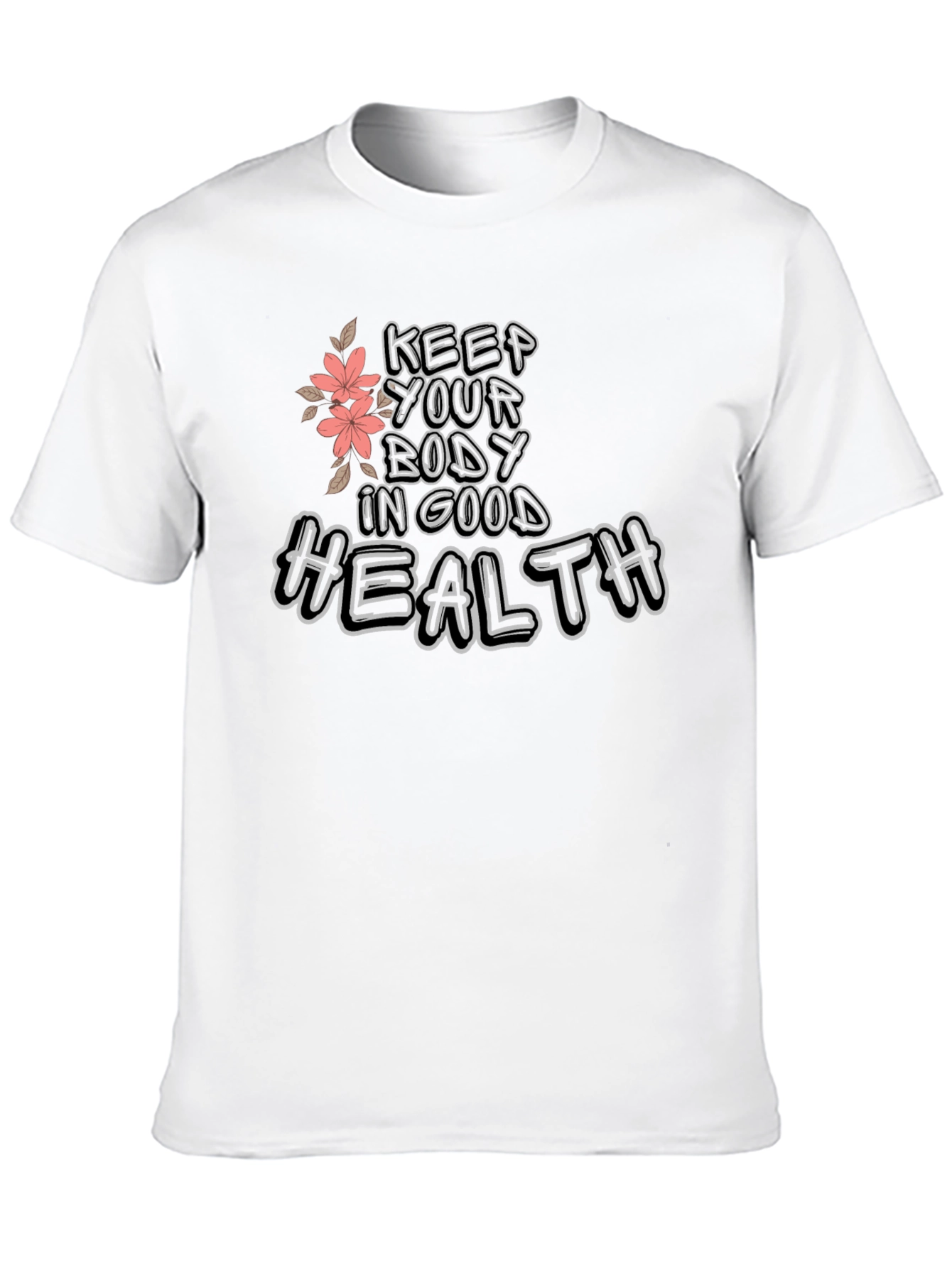 Keep Your Body In Good Health Graphic T-Shirt