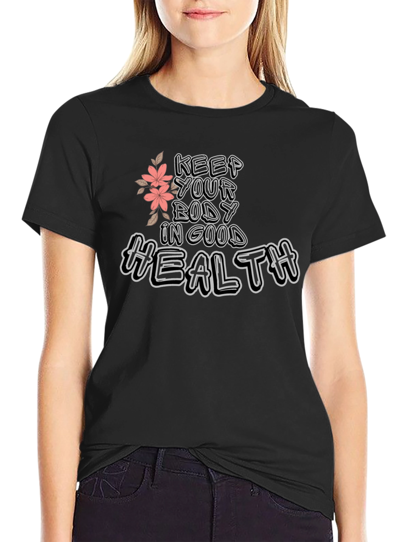 Keep Your Body In Good Health Graphic T-Shirt