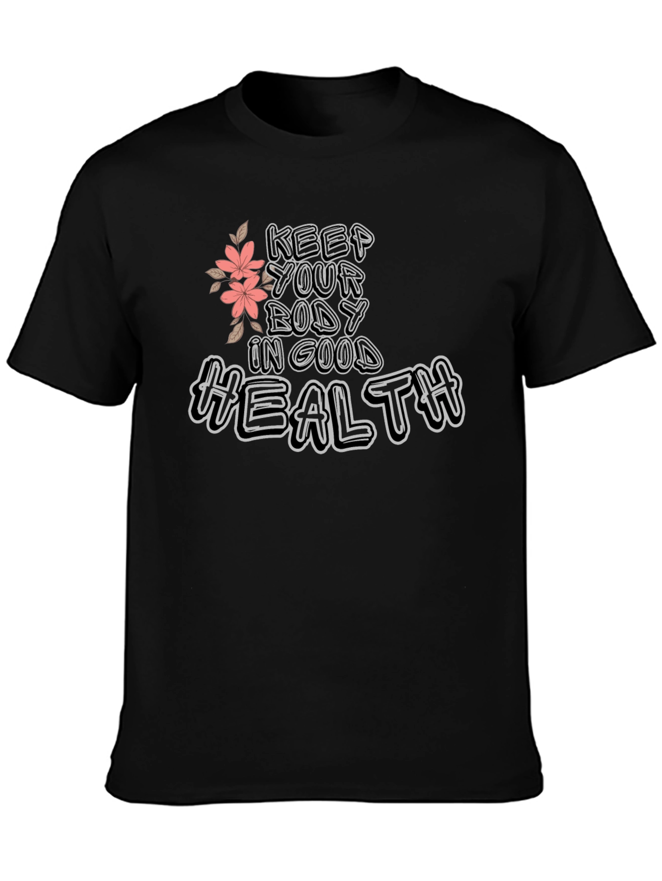 Keep Your Body In Good Health Graphic T-Shirt