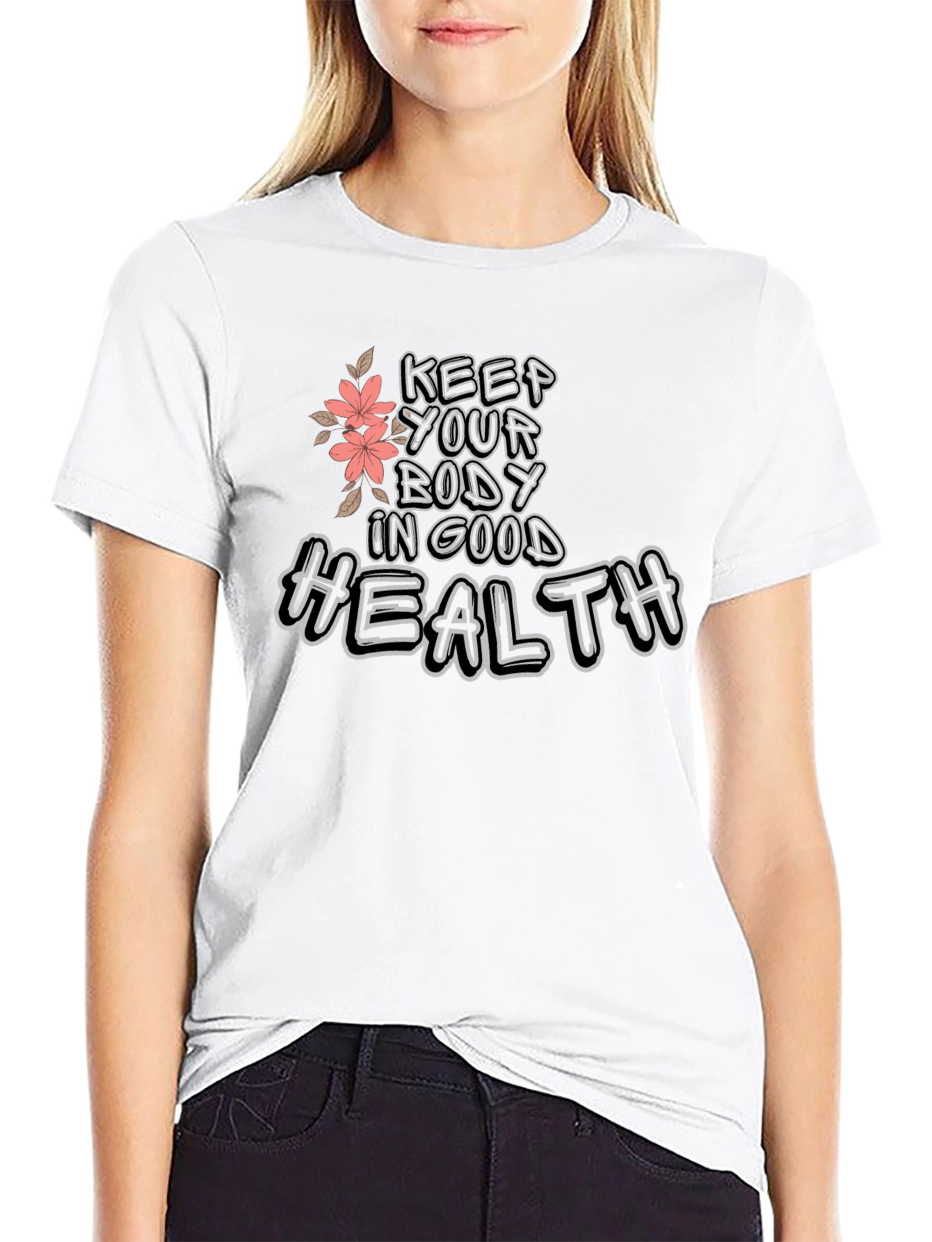 Keep Your Body In Good Health Graphic T-Shirt
