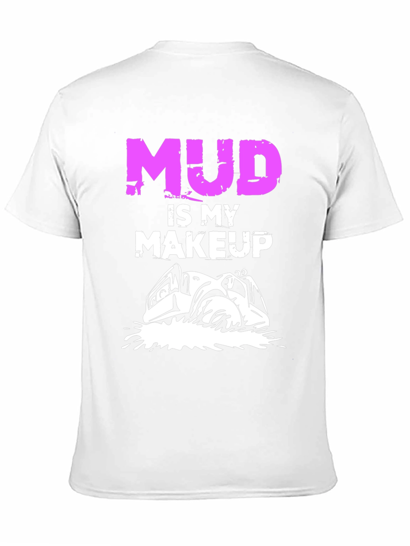 Mud is My Makeup T-Shirt