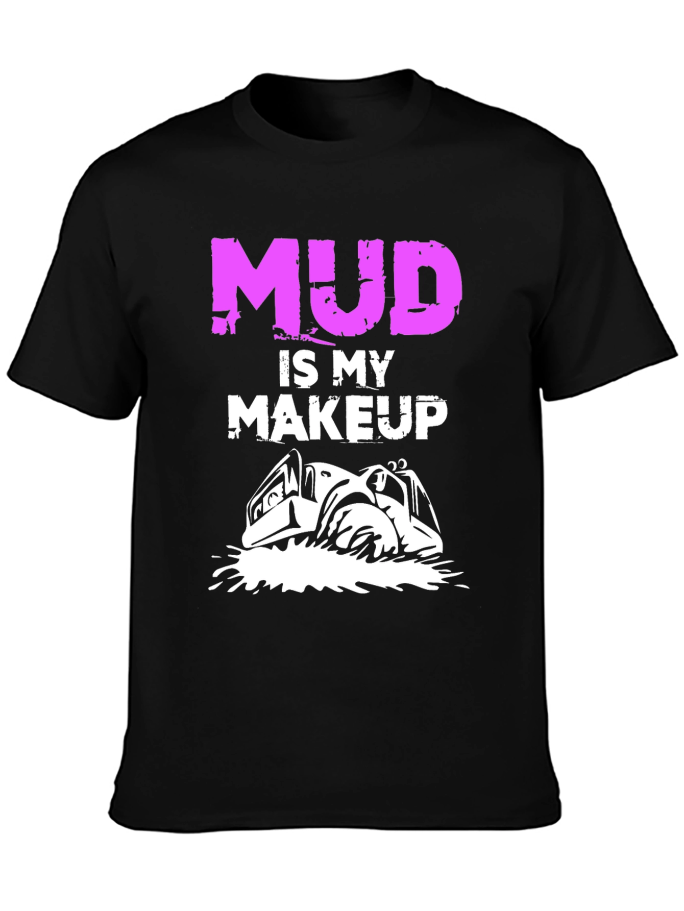 Mud is My Makeup T-Shirt